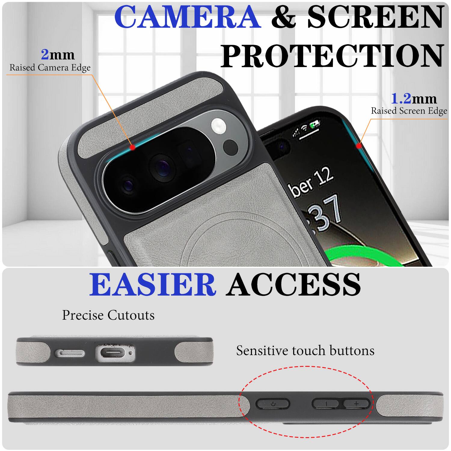 CAMERA & SCREEN PROTECTION  
2mm Raised Camera Edge  
1.2mm Raised Screen Edge  

EASIER ACCESS  
Precise Cutouts  
Sensitive touch buttons
