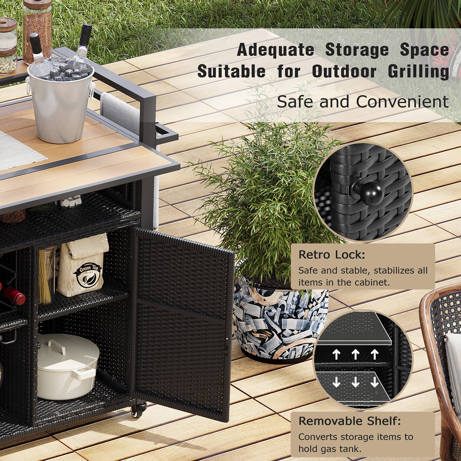 Adequate Storage Space Suitable for Outdoor Grilling  
Safe and Convenient  

Retro Lock:  
Safe and stable, stabilizes all items in the cabinet.  

Removable Shelf:  
Converts storage items to hold gas tank.