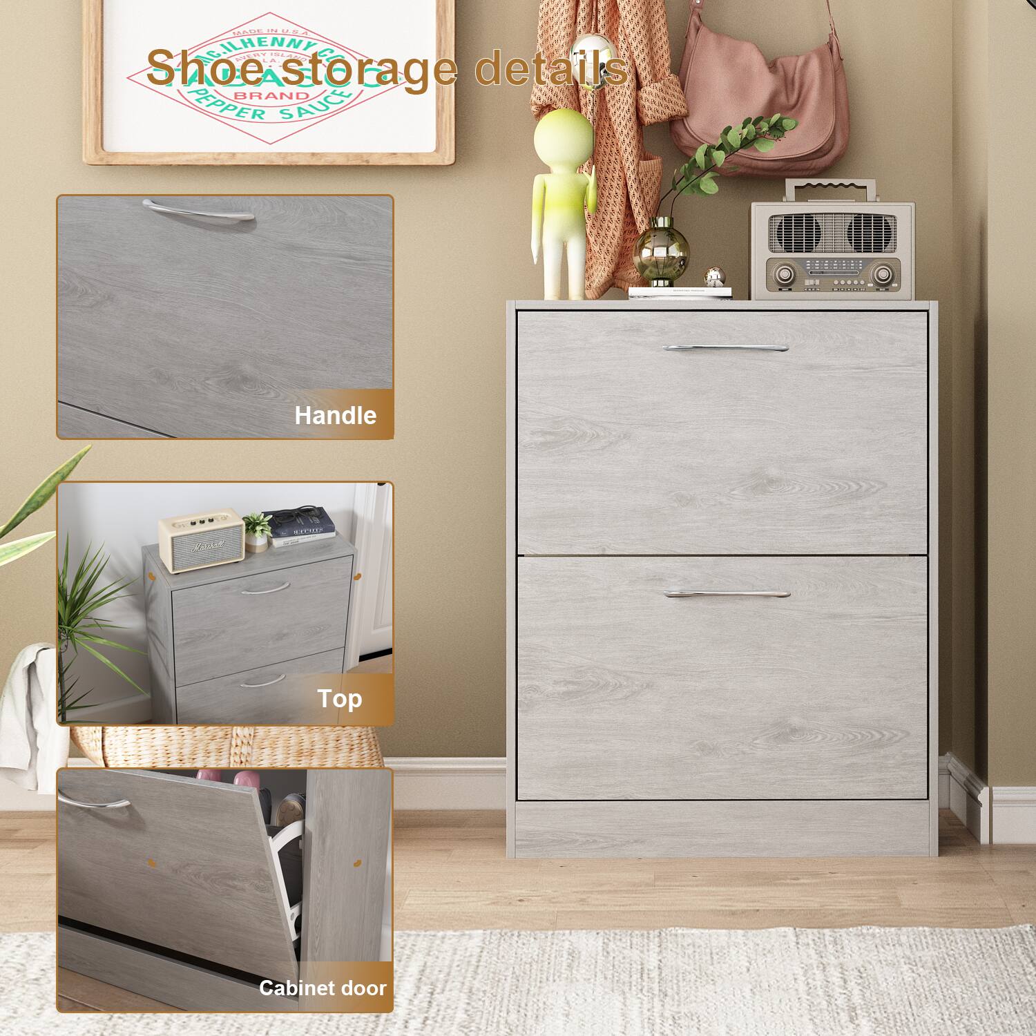 Shoestorage details
Handle
Top
Cabinet door