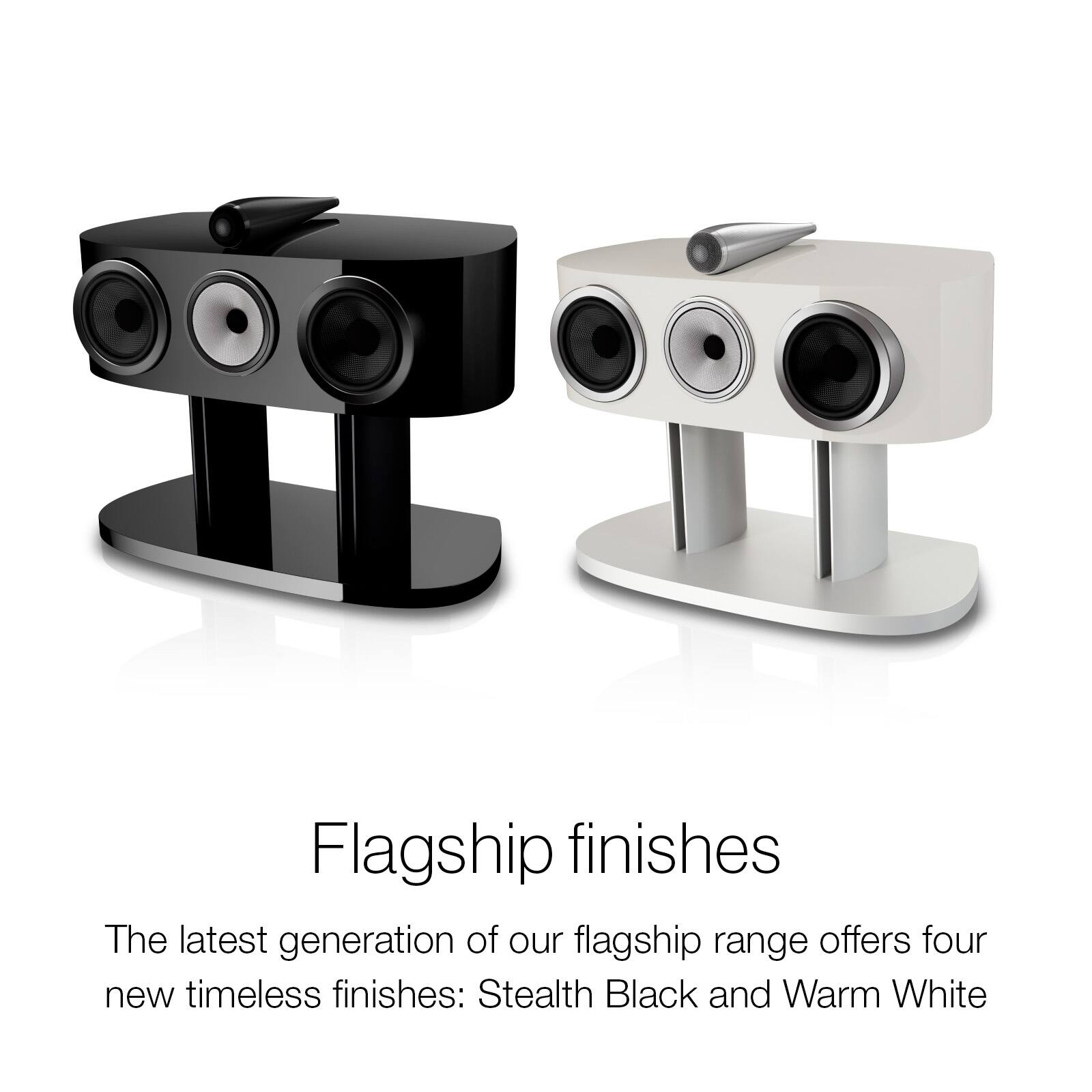 Flagship finishes

The latest generation of our flagship range offers four new timeless finishes: Stealth Black and Warm White