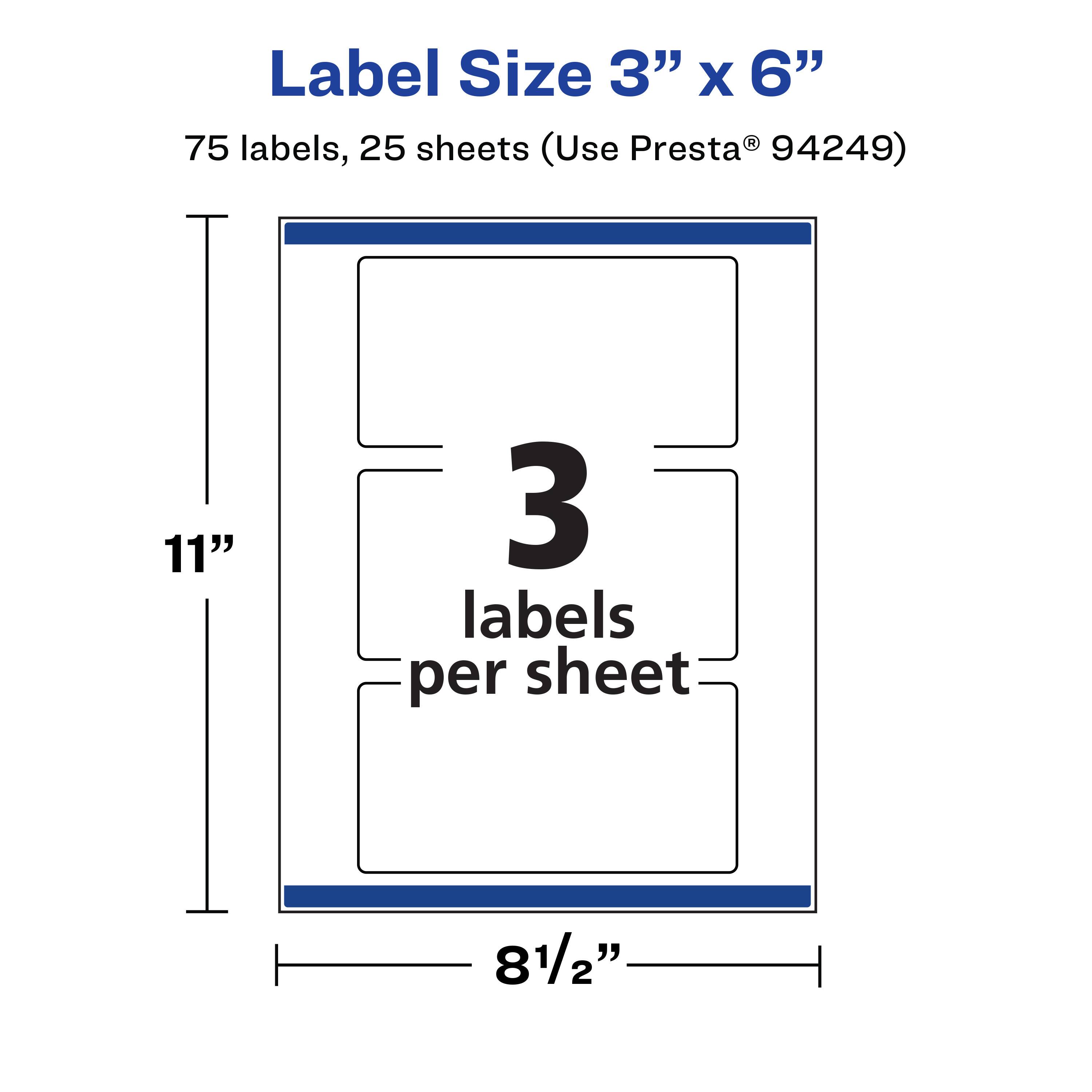 Label Size 3" x 6"  
75 labels, 25 sheets (Use Presta® 94249)  
11"  
3 labels per sheet  
8½"
