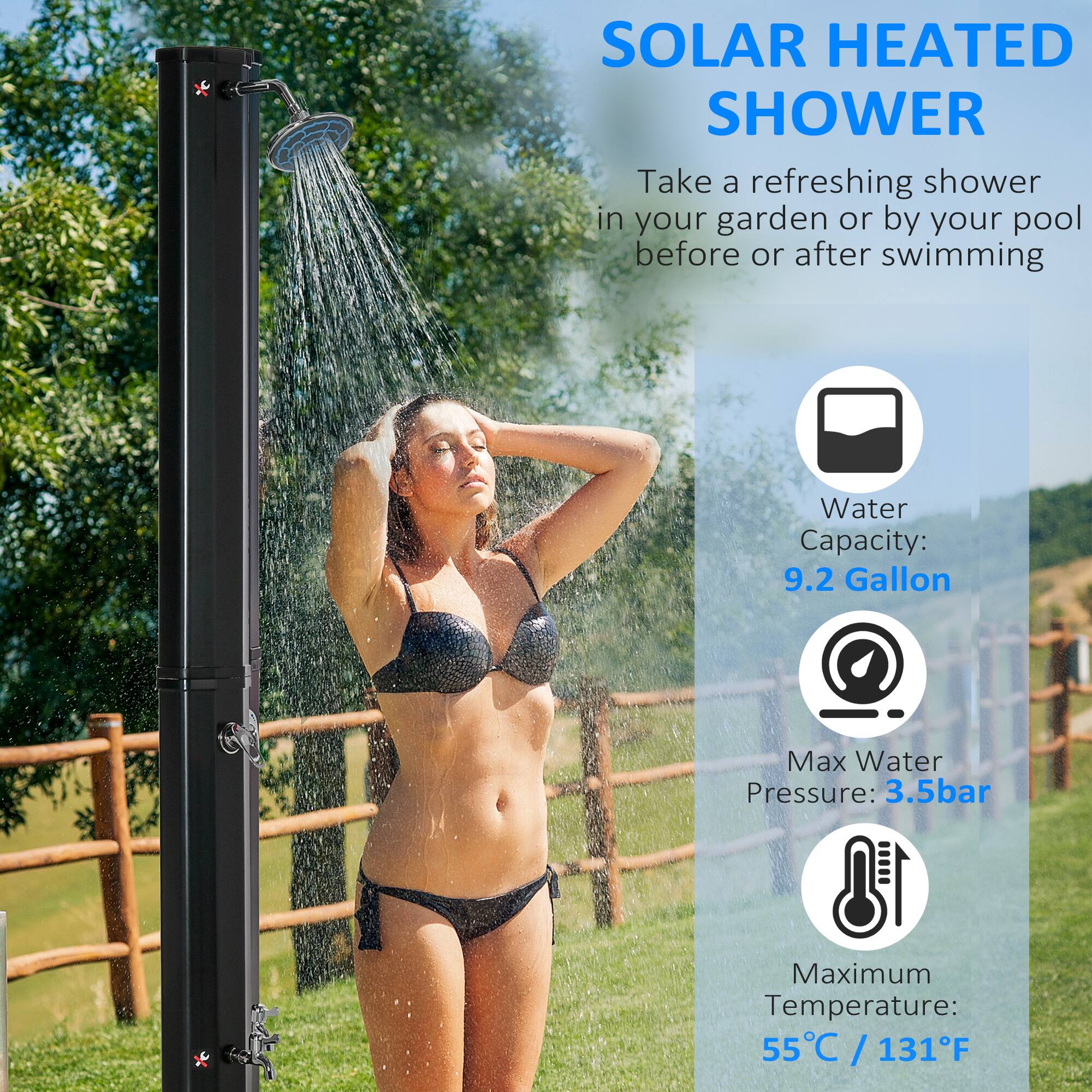 SOLAR HEATED SHOWER

Take a refreshing shower in your garden or by your pool before or after swimming.

- Water Capacity: 9.2 Gallon
- Max Water Pressure: 3.5 bar
- Maximum Temperature: 55°C / 131°F
