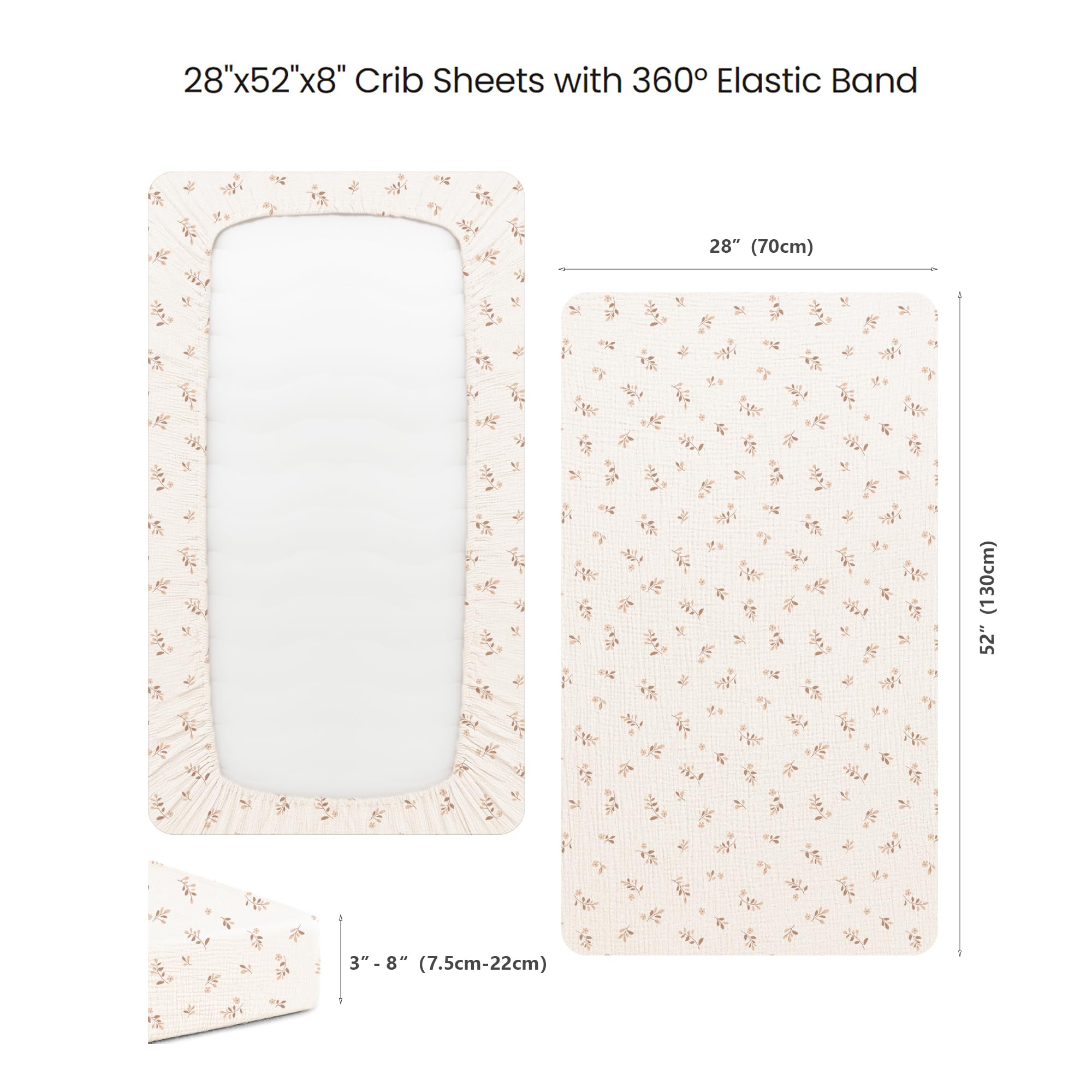 28"x52"x8" Crib Sheets with 360° Elastic Band

28" (70cm) x 52" (130cm) x 3" - 8" (7.5cm-22cm)