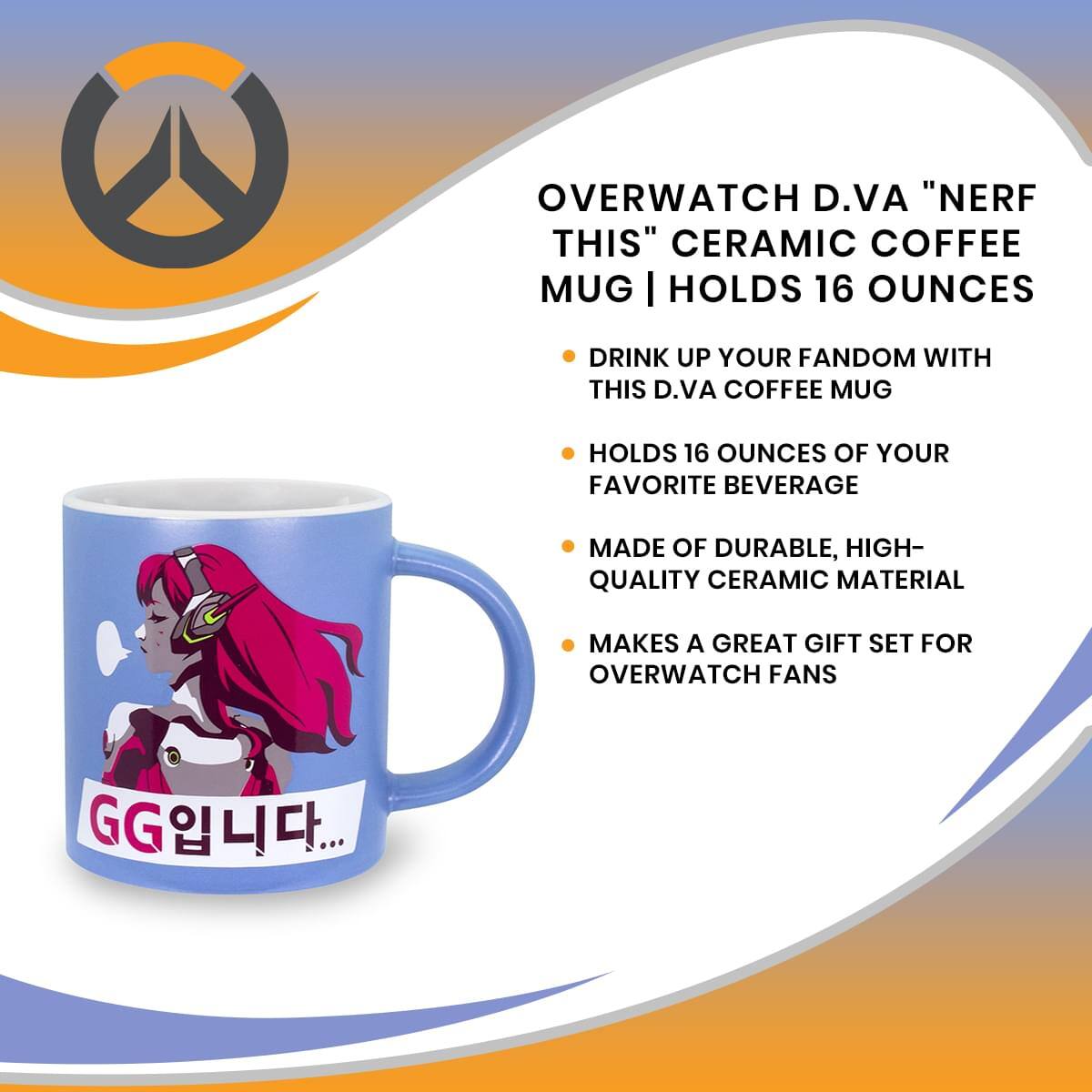 OVERWATCH D.VA "NERF THIS" CERAMIC COFFEE MUG | HOLDS 16 OUNCES

- DRINK UP YOUR FANDOM WITH THIS D.VA COFFEE MUG
- HOLDS 16 OUNCES OF YOUR FAVORITE BEVERAGE
- MADE OF DURABLE, HIGH-QUALITY CERAMIC MATERIAL
- MAKES A GREAT GIFT SET FOR OVERWATCH FANS

GG입니다...