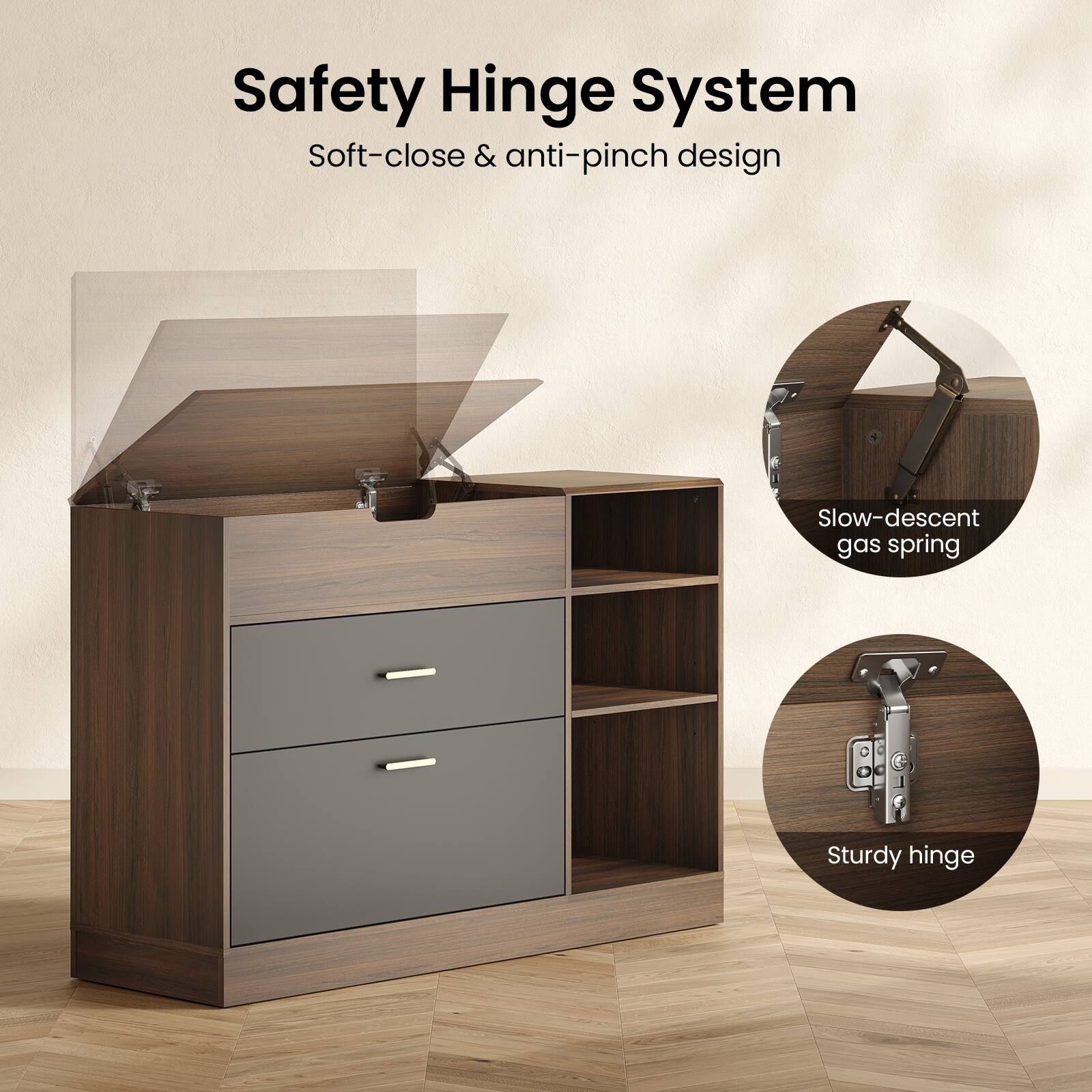 Safety Hinge System  
Soft-close & anti-pinch design  
Slow-descent gas spring  
Sturdy hinge