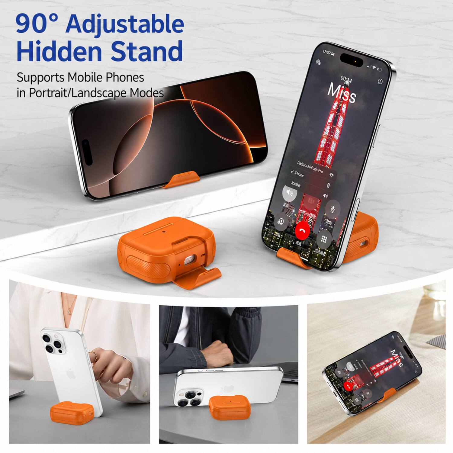 90° Adjustable Hidden Stand  
Supports Mobile Phones in Portrait/Landscape Modes  

17:57 00:14 Miss  
Daddy's AirPods - iPhone Pro  
Speniras