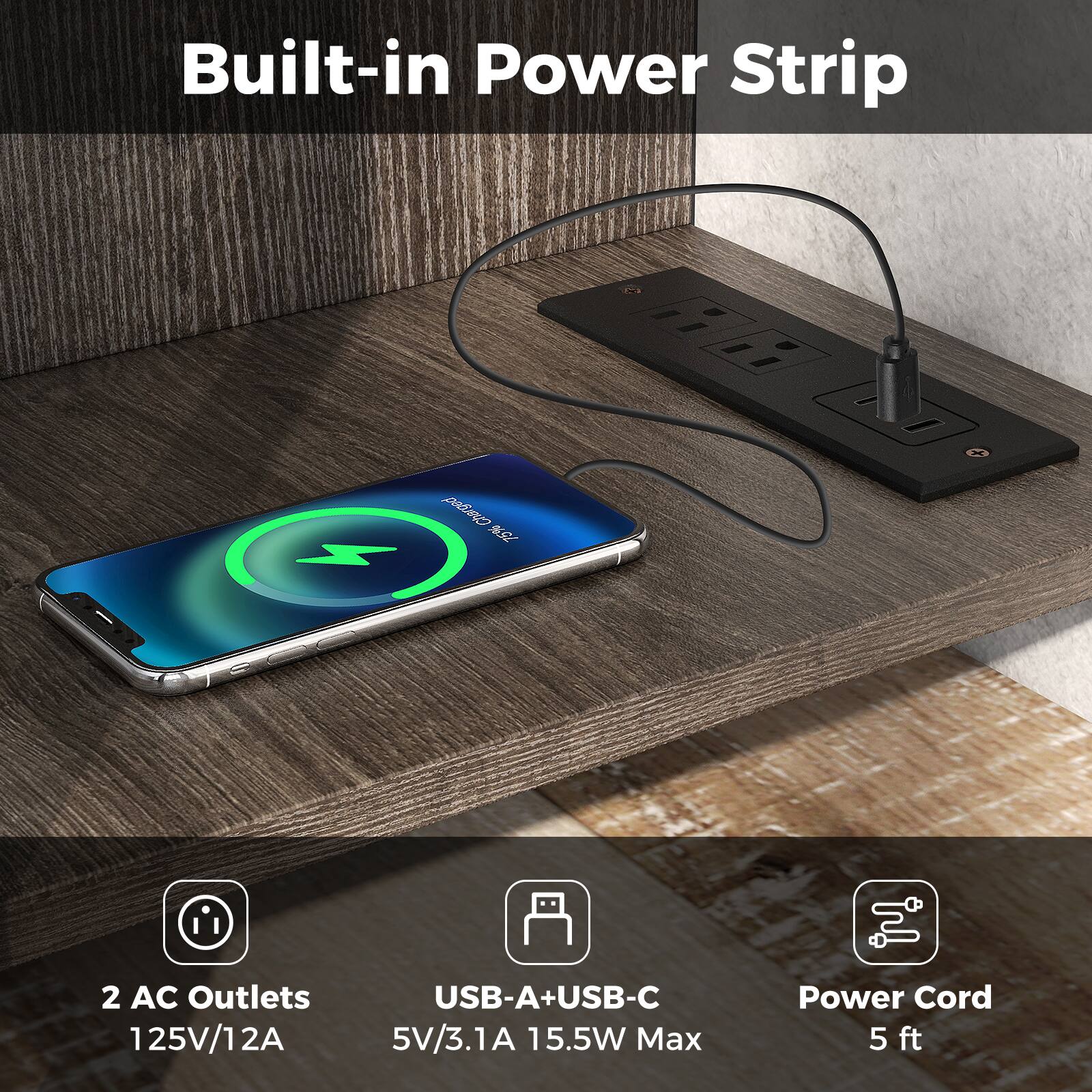 Built-in Power Strip

- 2 AC Outlets
  - 125V/12A

- USB-A+USB-C
  - 5V/3.1A 15.5W Max

- Power Cord
  - 5 ft
