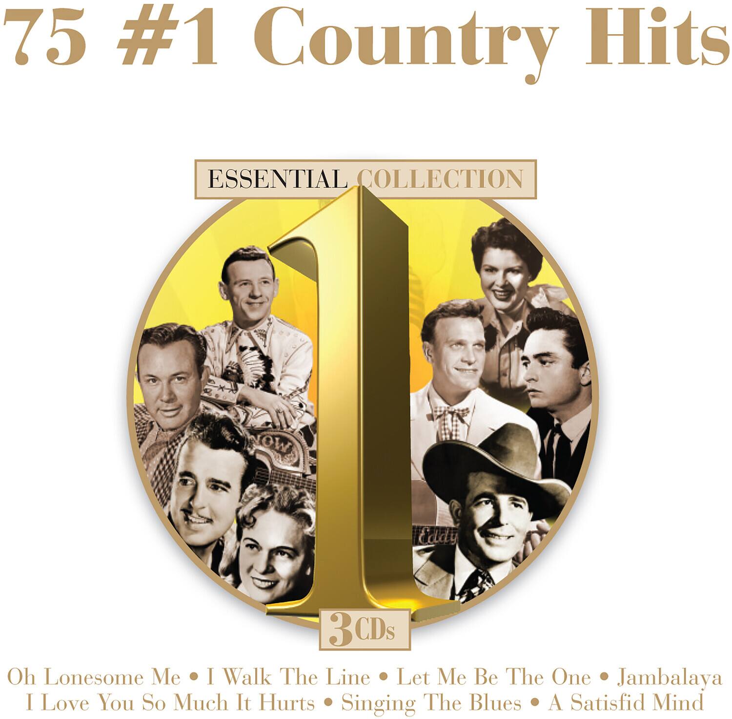 75 #1 Country Hits  
ESSENTIAL COLLECTION  

3 CDs  

Oh Lonesome Me  
I Walk The Line  
Let Me Be The One  
Jambalaya  
I Love You So Much It Hurts  
Singing The Blues  
A Satisfied Mind