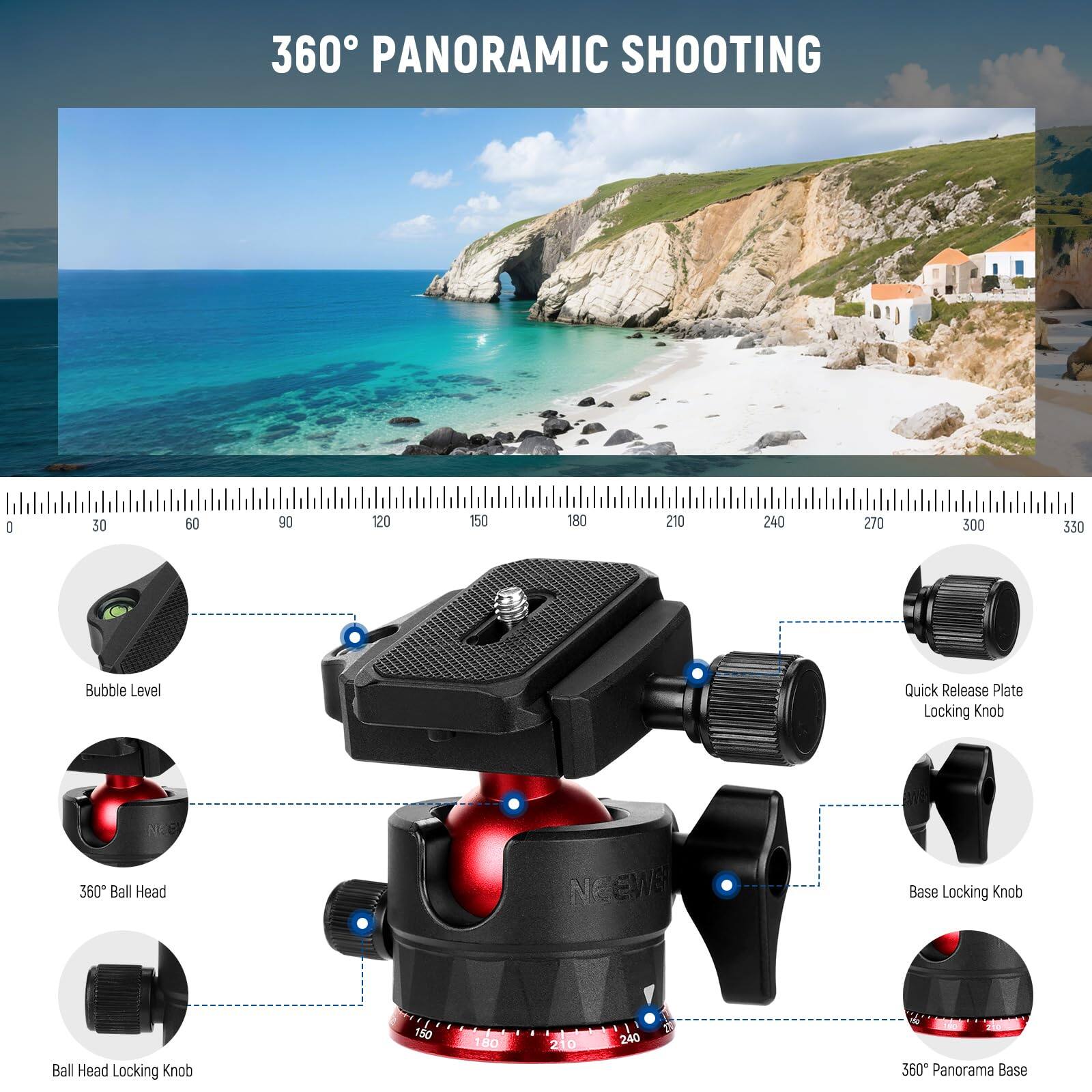 360° PANORAMIC SHOOTING

0 30 60 90 120 150 180 210 240 270 300 330

Bubble Level
Quick Release Plate Locking Knob
360° Ball Head
Base Locking Knob
Ball Head Locking Knob
360° Panorama Base