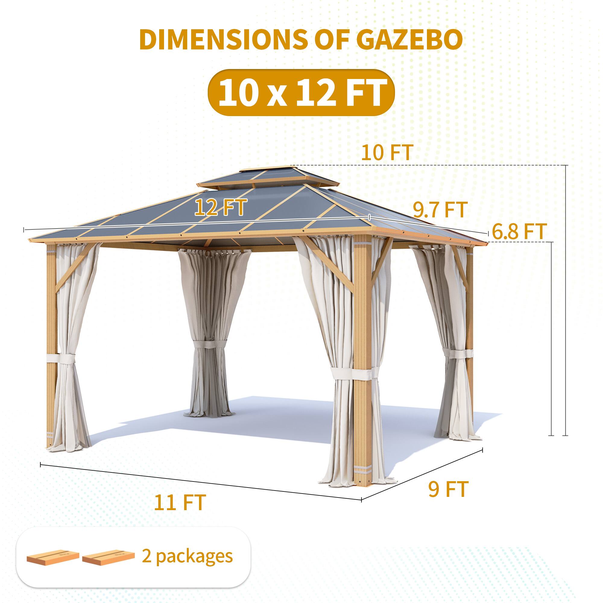 DIMENSIONS OF GAZEBO 10 X 12 FT
10 FT
12 FT
9.7 FT
6.8 FT
11 FT
9 FT
2 packages