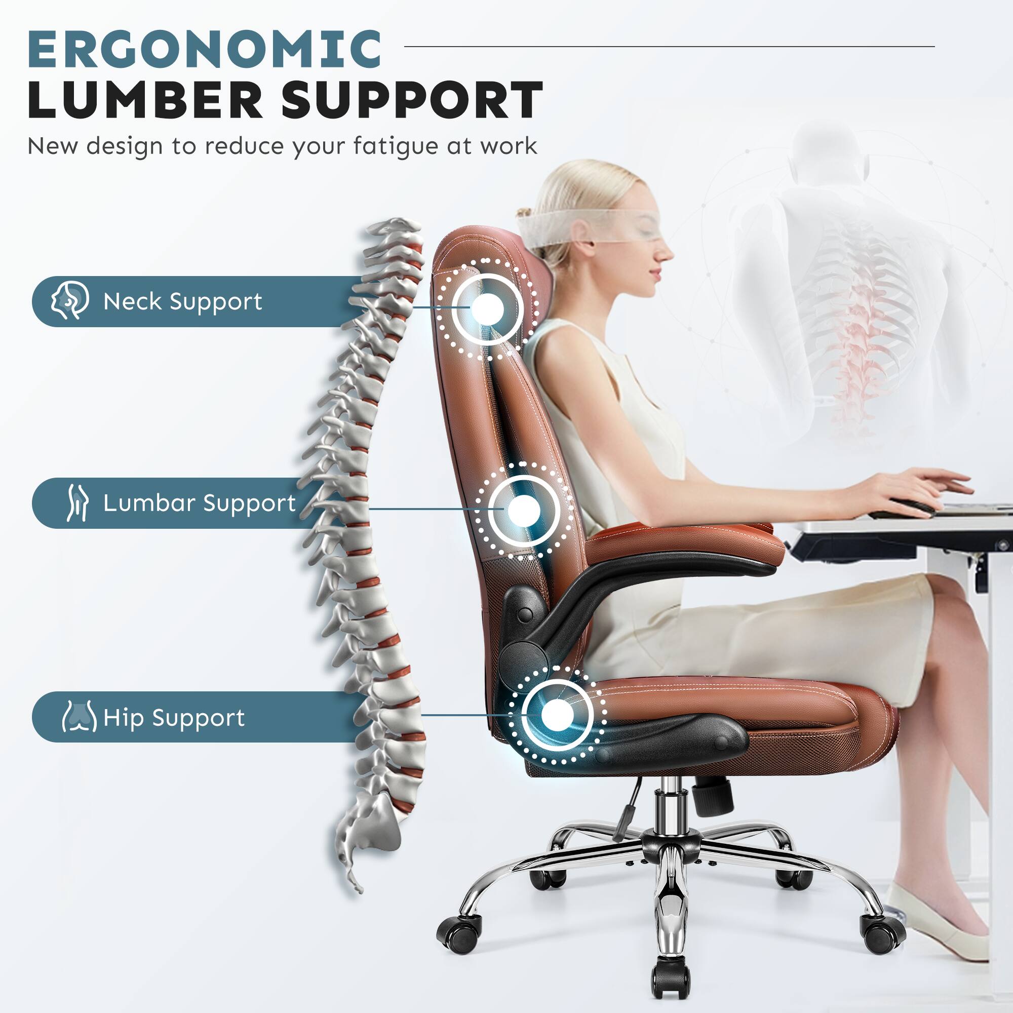 ERGONOMIC LUMBER SUPPORT  
New design to reduce your fatigue at work  

- Neck Support  
- Lumbar Support  
- Hip Support