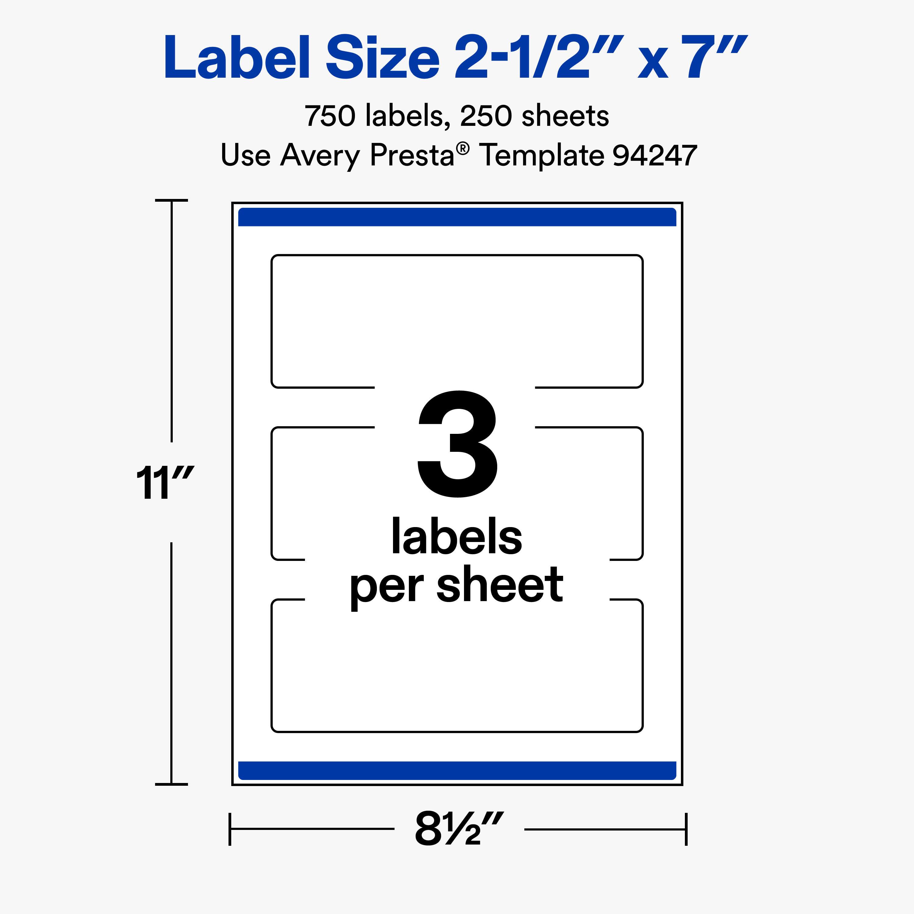 Label Size 2-1/2" x 7"  
750 labels, 250 sheets  
Use Avery Presta® Template 94247  

11"  
3 labels per sheet  
81/2"