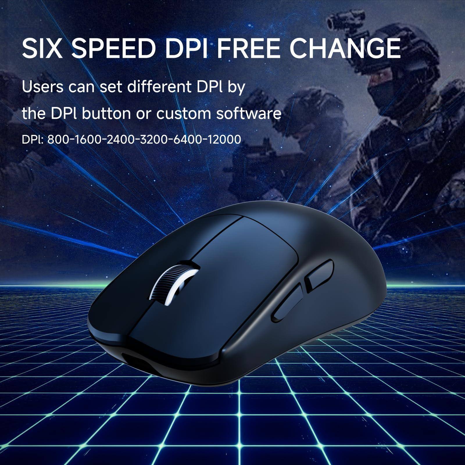 SIX SPEED DPI FREE CHANGE

Users can set different DPI by the DPI button or custom software

DPI: 800-1600-2400-3200-6400-12000