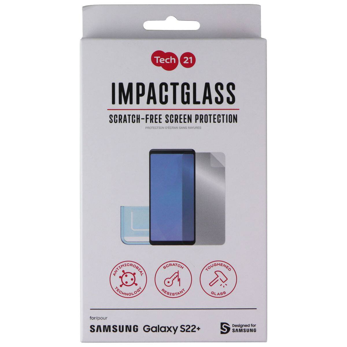Tech 21 IMPACTGLASS SCRATCH-FREE SCREEN PROTECTION  
PROTECTION D'ECRAN SANS RAYURES  
PNTATOROBIA TECHNOLOGY  
SCRATCH RESISTANT  
TOUGHENED GLASS  
for/pour SAMSUNG Galaxy S22+  
Designed for SAMSUNG