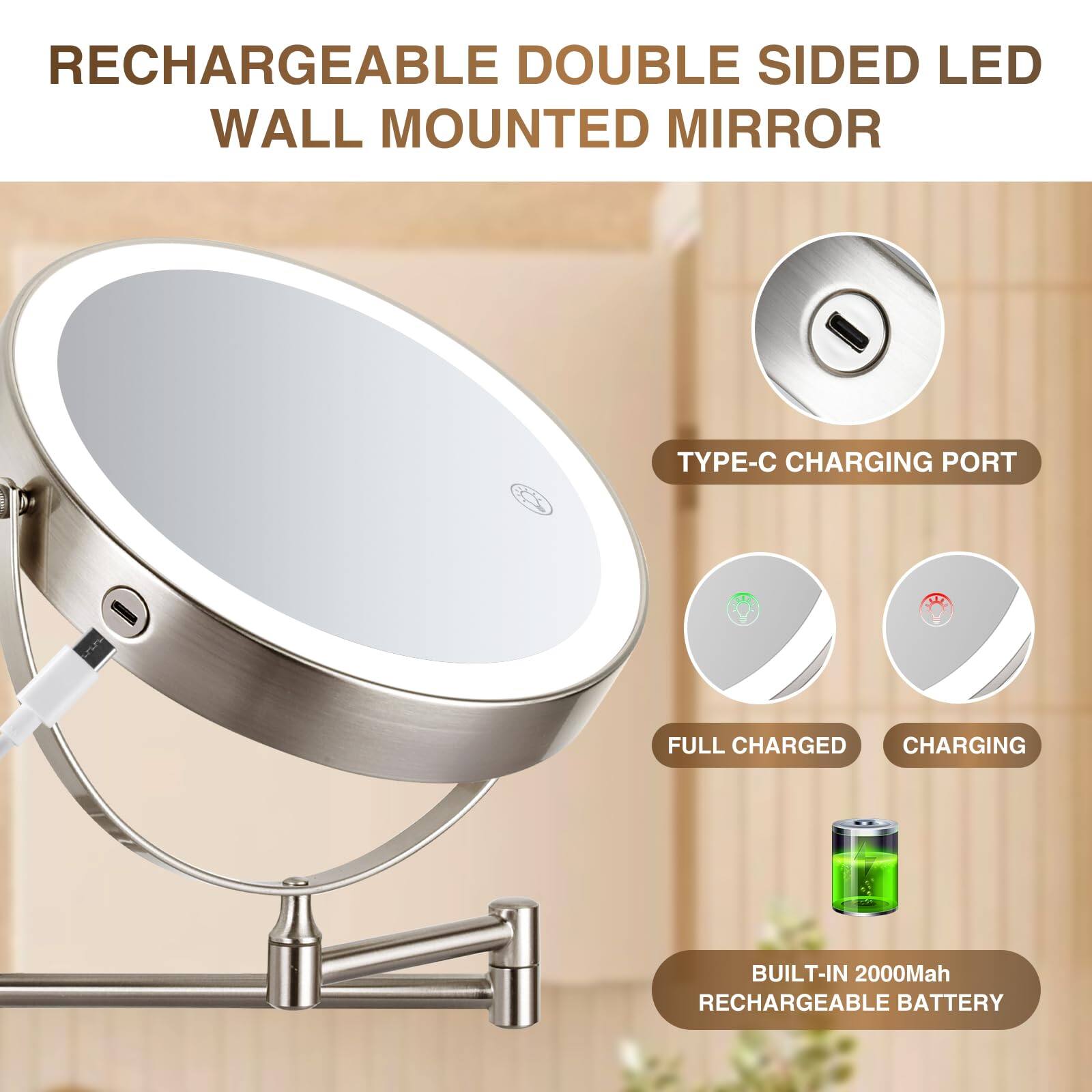 RECHARGEABLE DOUBLE SIDED LED WALL MOUNTED MIRROR

- TYPE-C CHARGING PORT
- FULL CHARGED
- CHARGING
- BUILT-IN 2000mAh RECHARGEABLE BATTERY
