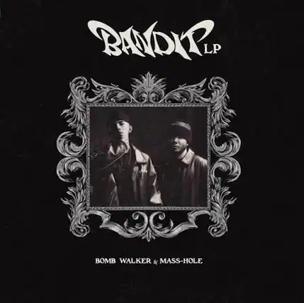 BANDIT LP
BOMB WALKER & MASS-HOLE