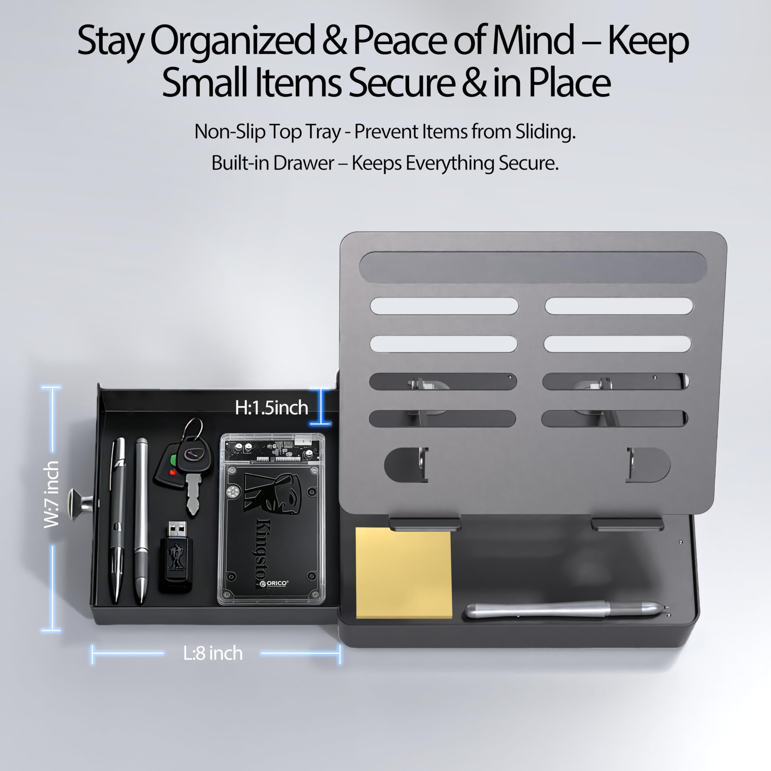 Stay Organized & Peace of Mind – Keep Small Items Secure & in Place

Non-Slip Top Tray – Prevent Items from Sliding.
Built-in Drawer – Keeps Everything Secure.

W: 7 inch
H: 1.5 inch
L: 8 inch
