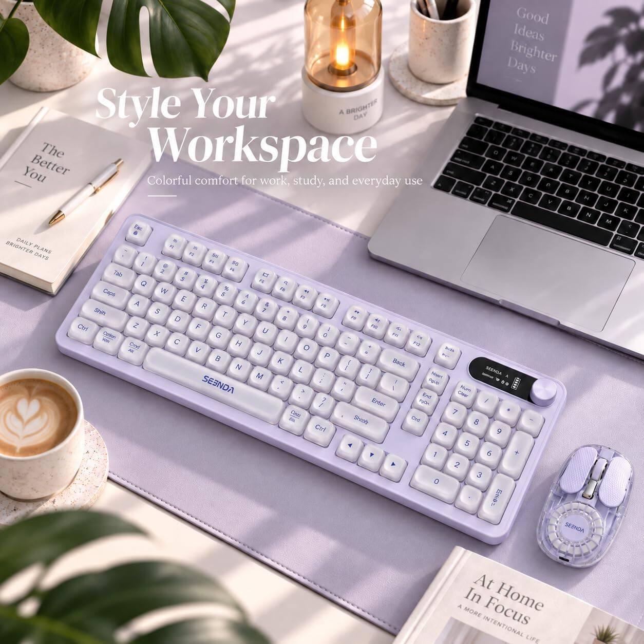 Style Your Workspace  
Colorful comfort for work, study, and everyday use  

The Better You  
DAILY PLANS  
BRIGHTER DAYS  

Good Ideas Brighter Days  

At Home In Focus  
A MORE INTENTIONAL LIFE