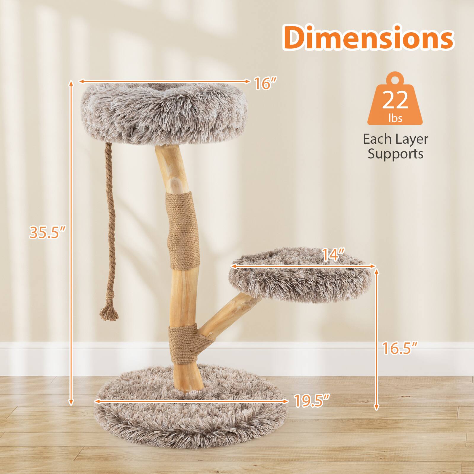 Dimensions:  
- Height: 35.5"  
- Top Layer Diameter: 16"  
- Middle Layer Diameter: 14"  
- Bottom Layer Diameter: 19.5"  
- Each Layer Supports: 22 lbs