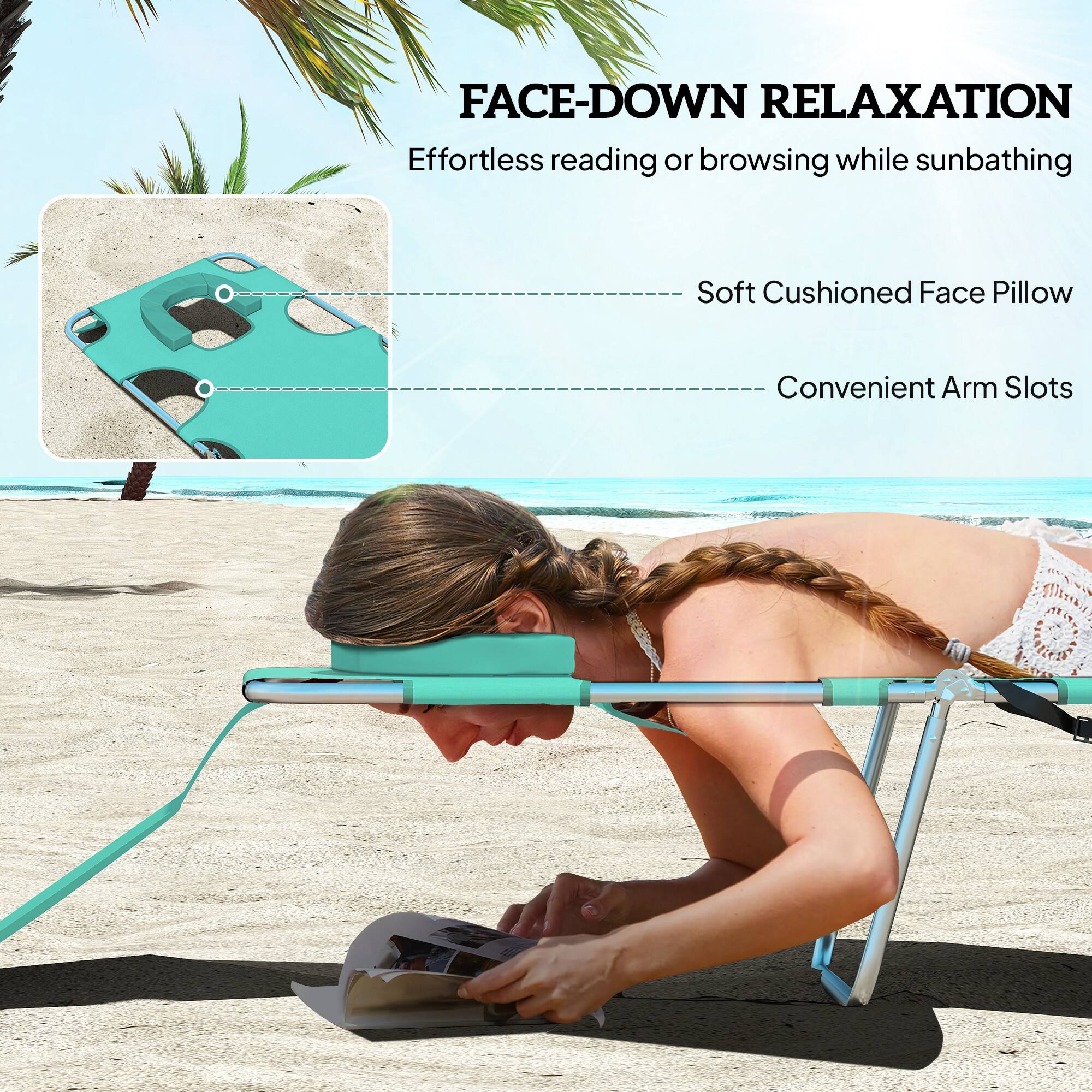 FACE-DOWN RELAXATION  
Effortless reading or browsing while sunbathing  
- Soft Cushioned Face Pillow  
- Convenient Arm Slots