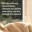 The text on the image reads: "Works with any kind of door, window or cabinet and alerts you the instant it's opened. Can be customized to send silent alerts."