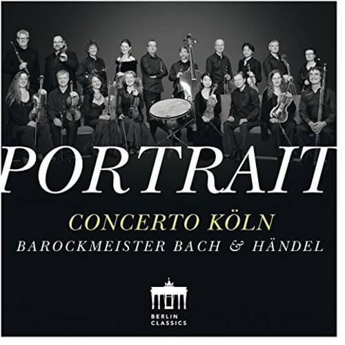 PORTRAIT  
CONCERTO KÖLN  
BAROCKMEISTER BACH & HÄNDEL  
BERLIN CLASSICS