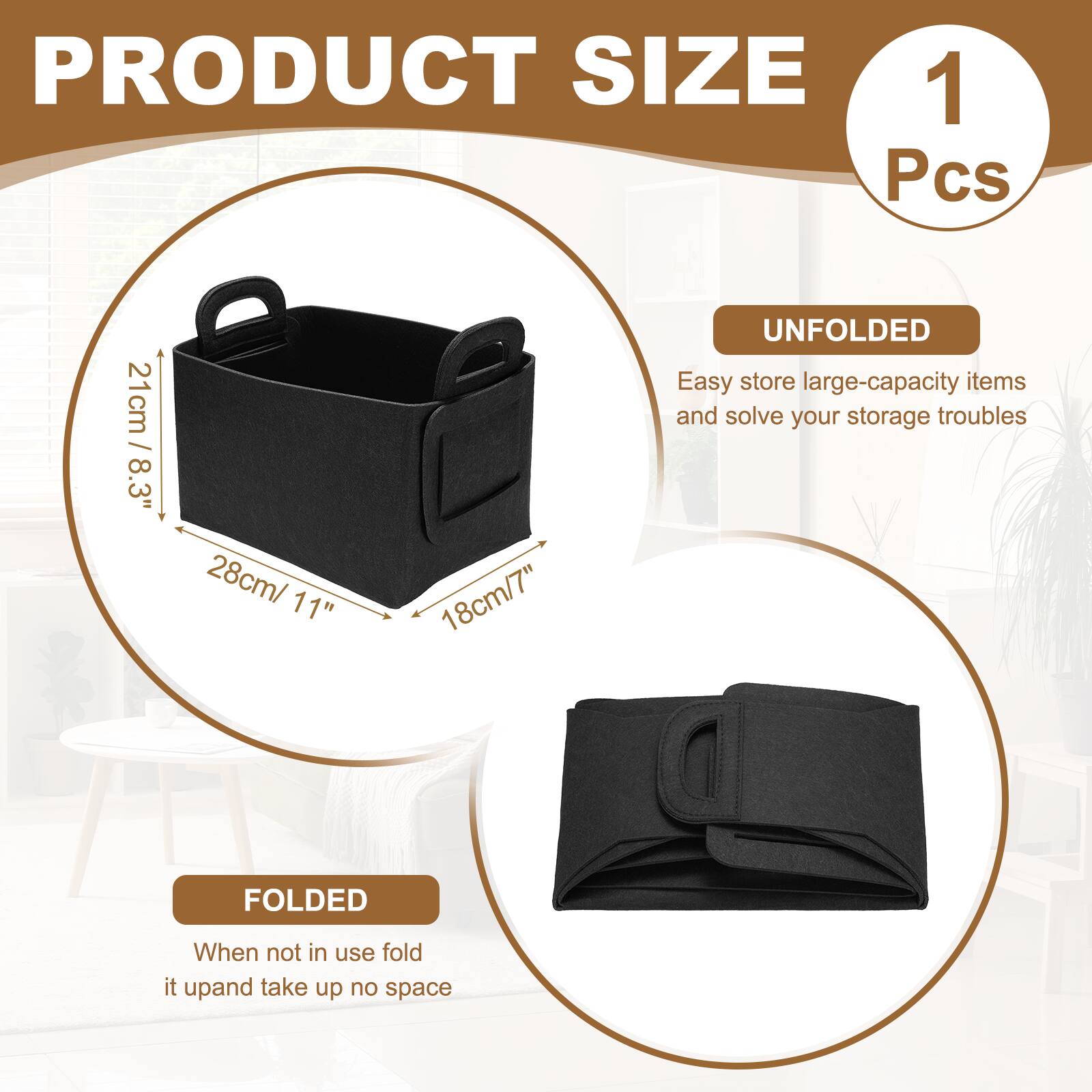 PRODUCT SIZE  
1 Pcs  
21cm / 8.3"  
28cm / 11"  
18cm / 7"  

UNFOLDED  
Easy store large-capacity items and solve your storage troubles  

FOLDED  
When not in use, fold it up and take up no space