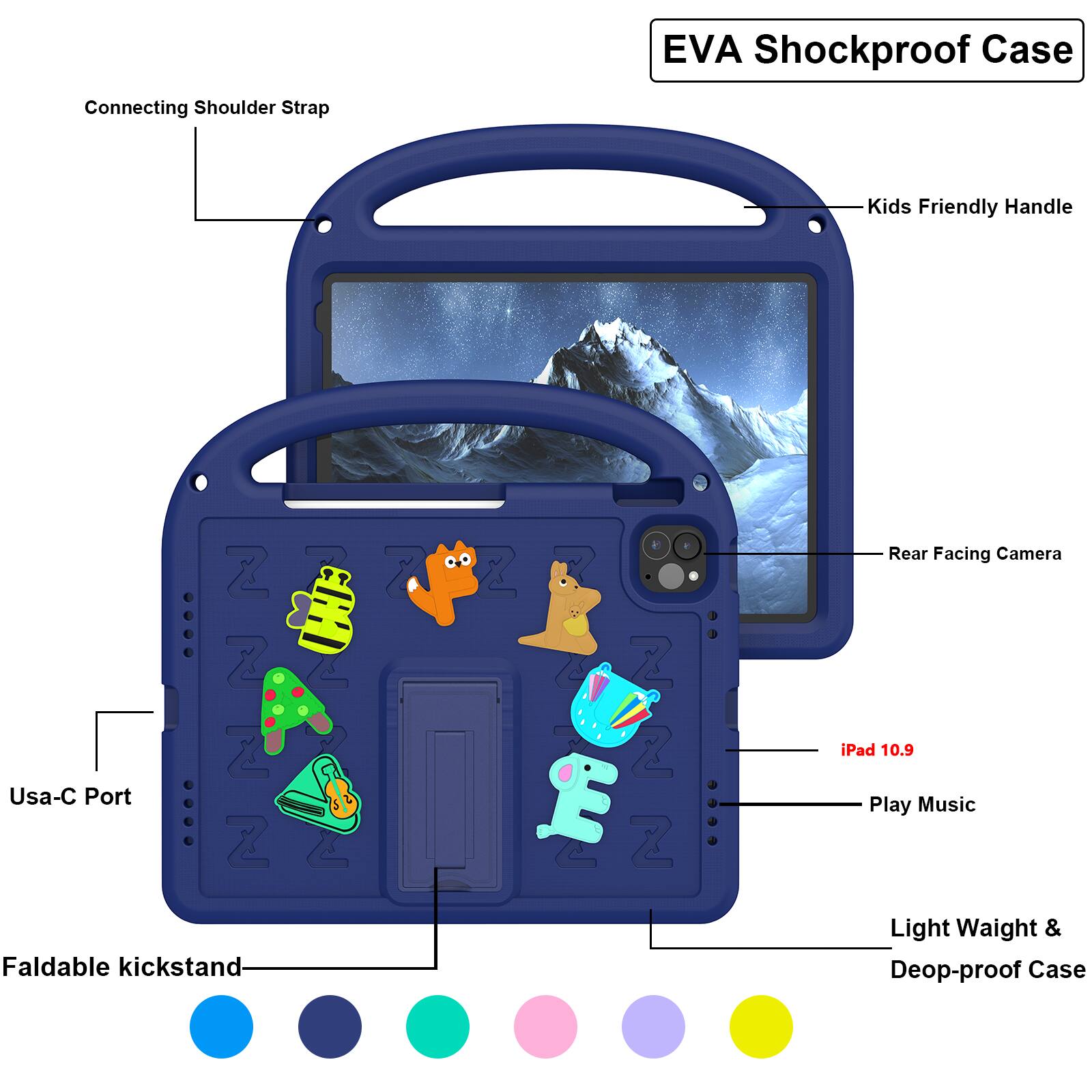 EVA Shockproof Case  
Connecting Shoulder Strap  
Kids Friendly Handle  
Usa-C Port  
Rear Facing Camera iPad 10.9 Play Music  
Faldable kickstand  
Light Weight & Deop-proof Case