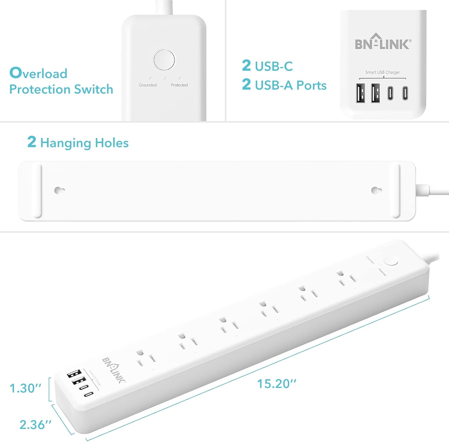 Overload Protection Switch  
Grounded Protected  

2 USB-C  
2 USB-A Ports  

BN-LINK Smart USB Charger  

2 Hanging Holes  

1.30"  
15.20"  
2.36"