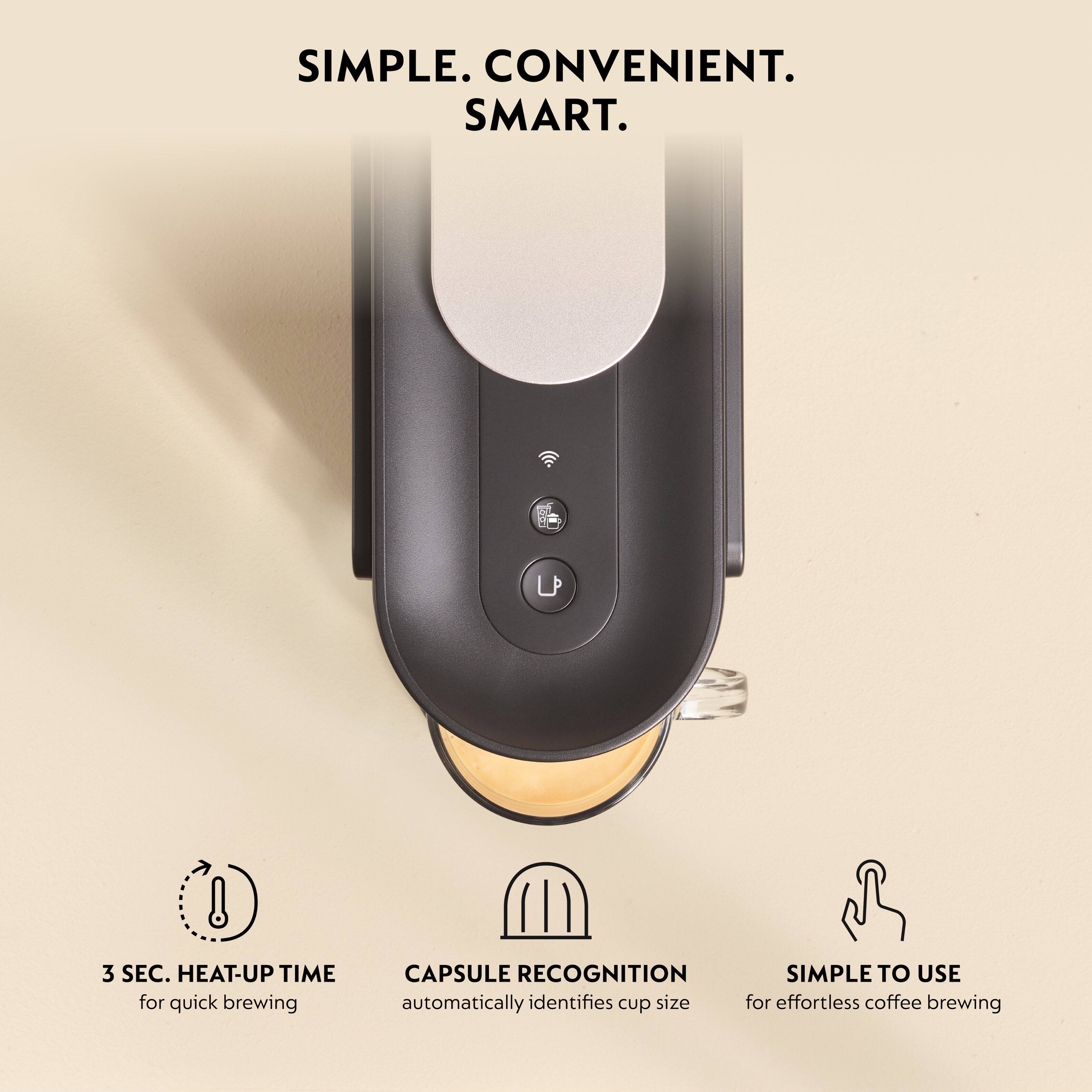 SIMPLE. CONVENIENT. SMART.

3 SEC. HEAT-UP TIME for quick brewing

CAPSULE RECOGNITION automatically identifies cup size

SIMPLE TO USE for effortless coffee brewing