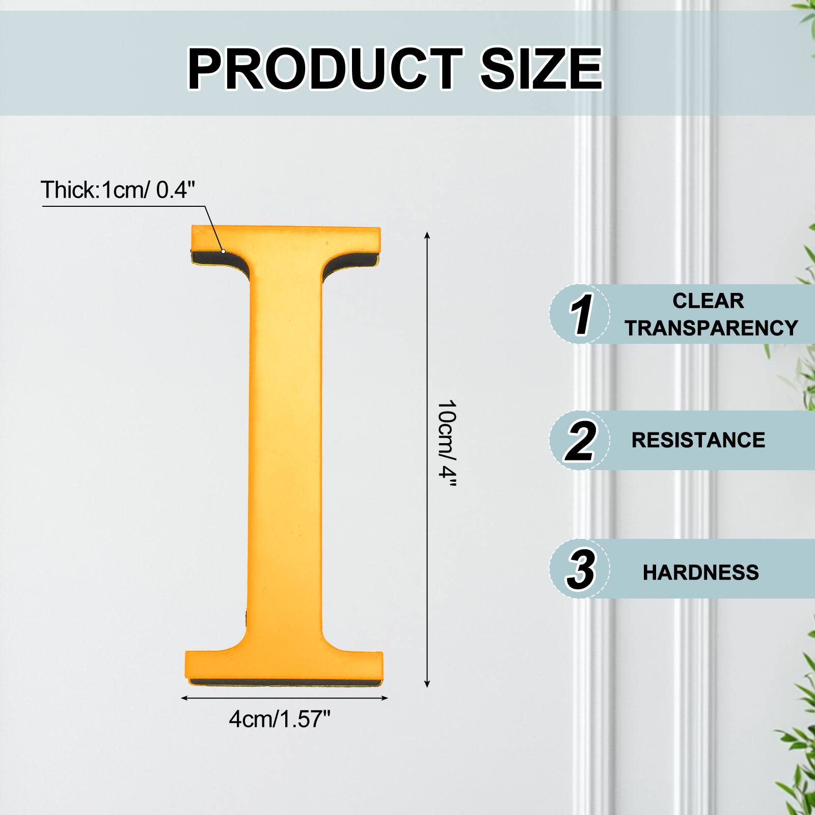 PRODUCT SIZE

Thick: 1cm/ 0.4"

1. CLEAR TRANSPARENCY
2. RESISTANCE
3. HARDNESS

4cm/1.57"