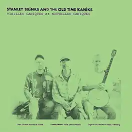 Stanley Brinks & Old Time Kaniks - Vieilles Caniques / Nouvelles Caniques - VINYL LP
