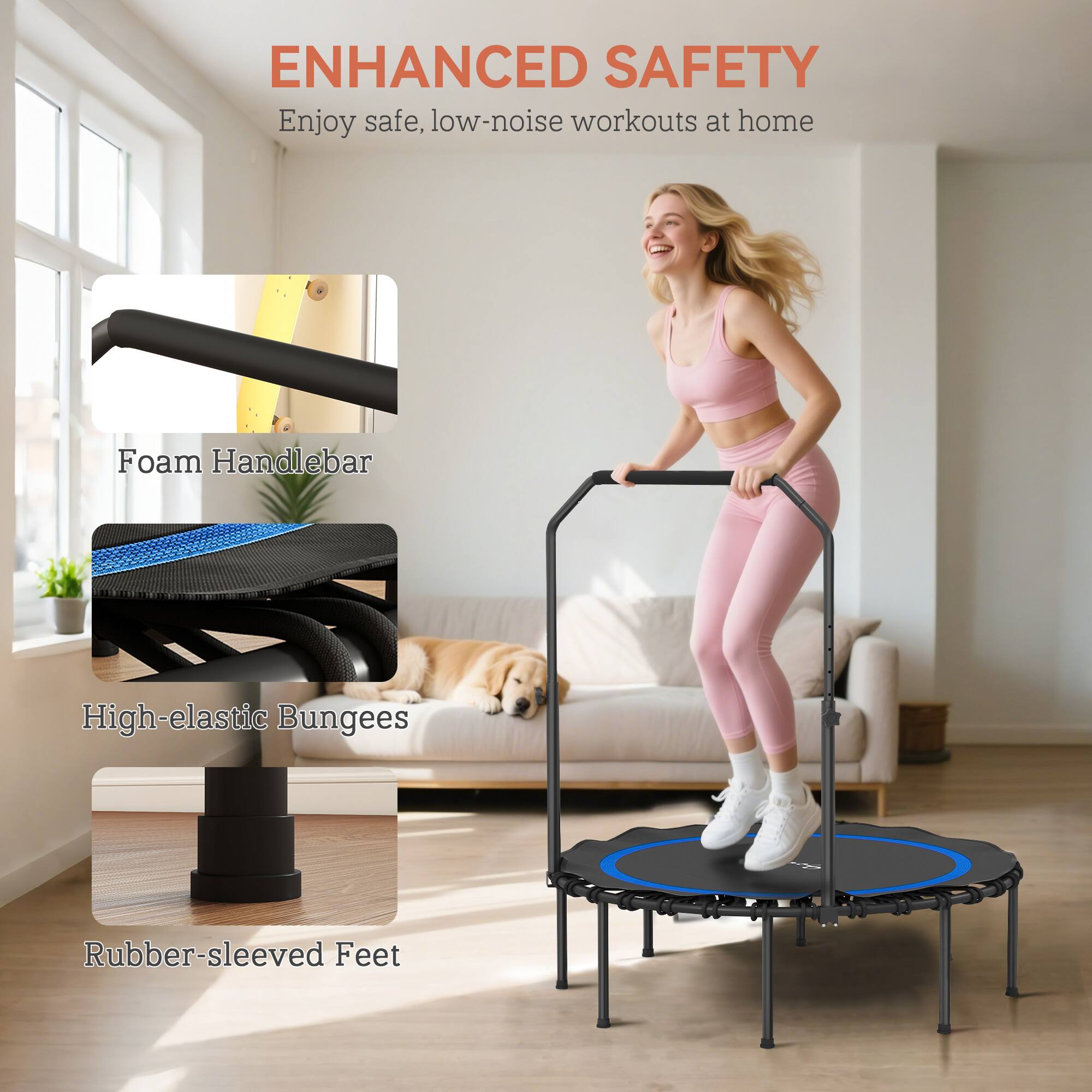ENHANCED SAFETY  
Enjoy safe, low-noise workouts at home  

- Foam Handlebar  
- High-elastic Bungees  
- Rubber-sleeved Feet