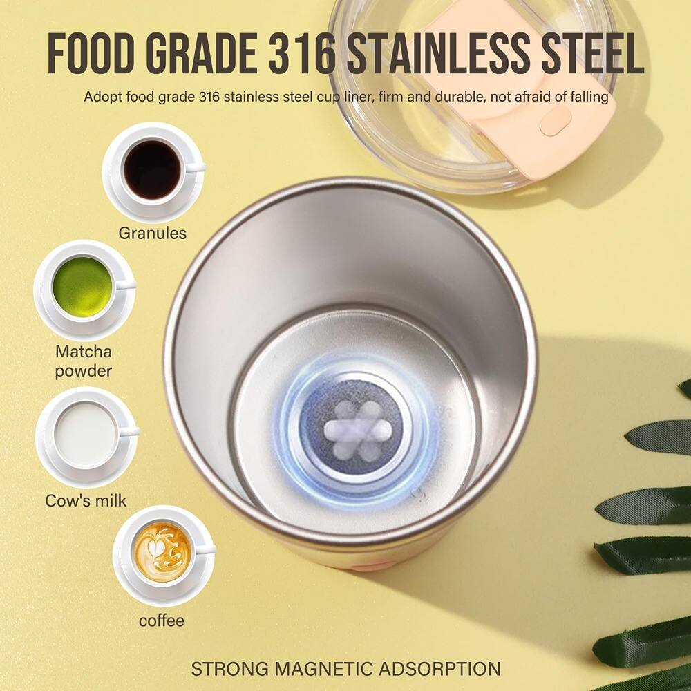 FOOD GRADE 316 STAINLESS STEEL  
Adopt food grade 316 stainless steel cup liner, firm and durable, not afraid of falling  

Granules  
Matcha powder  
Cow's milk  
coffee  

STRONG MAGNETIC ADSORPTION