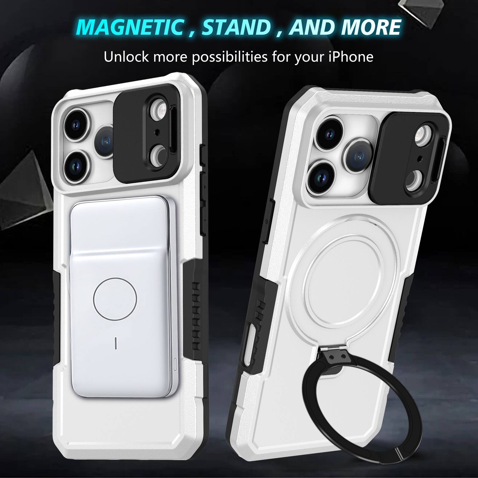 MAGNETIC, STAND, AND MORE  
Unlock more possibilities for your iPhone