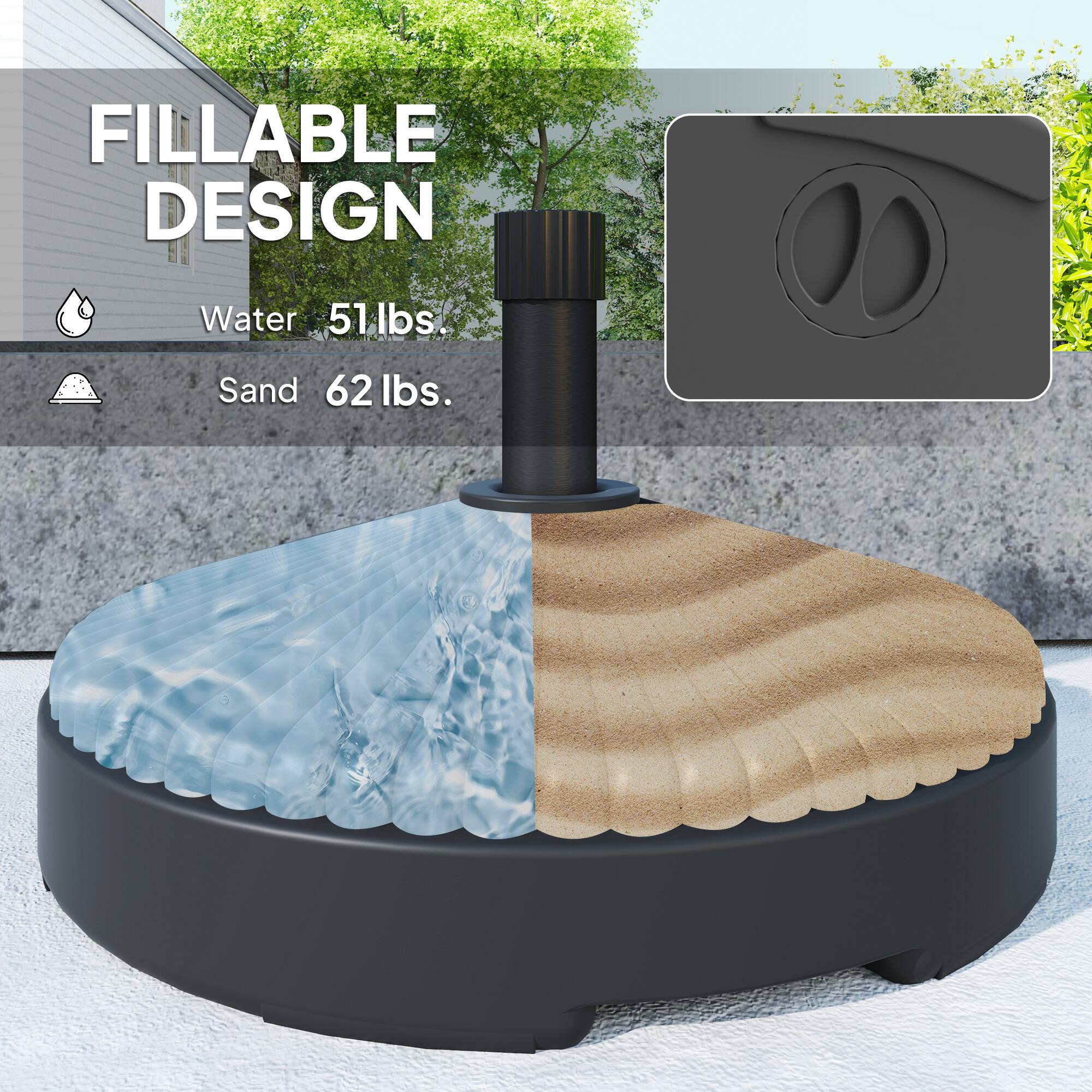 Fillable Design  
Water 51 lbs.  
Sand 62 lbs.