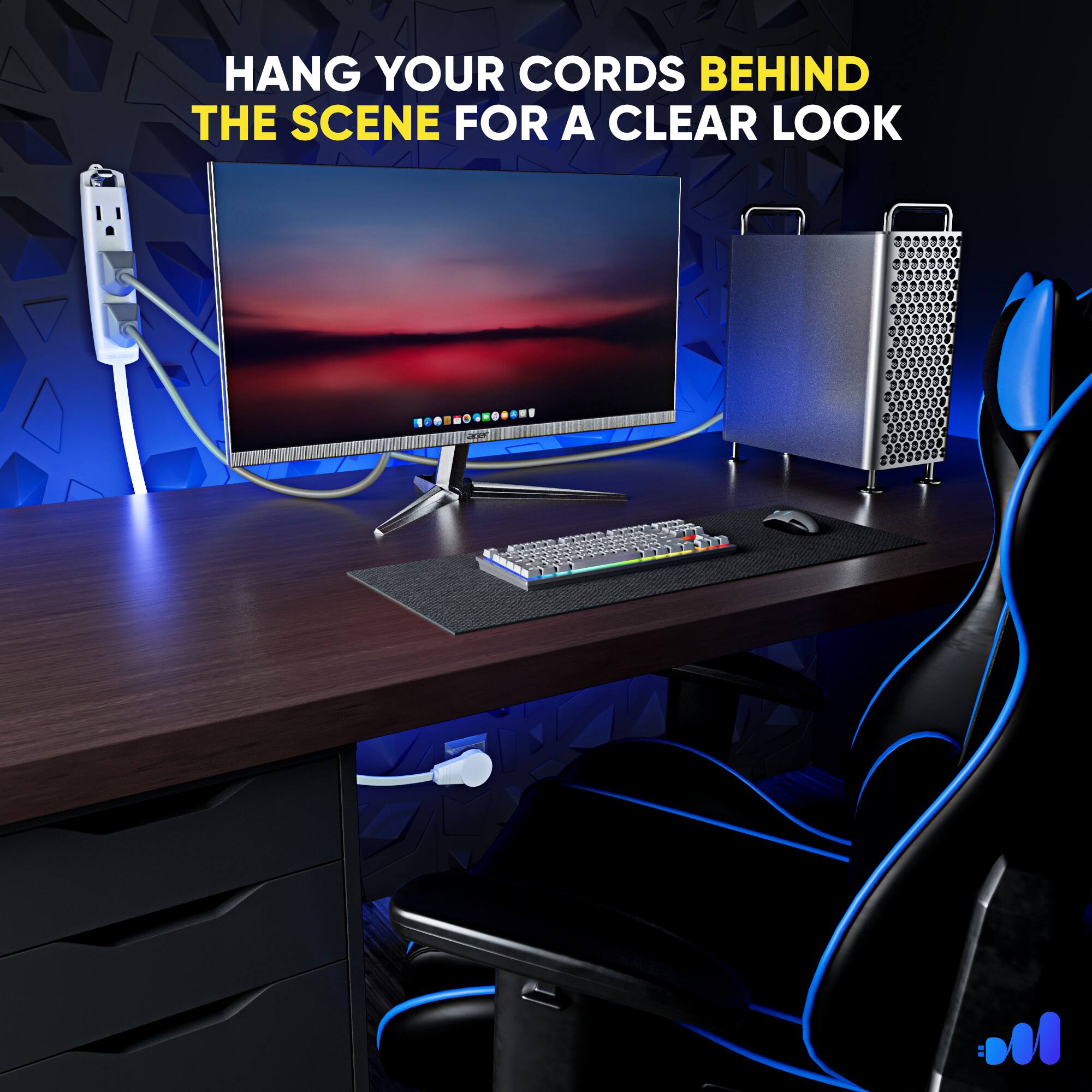 HANG YOUR CORDS BEHIND THE SCENE FOR A CLEAR LOOK