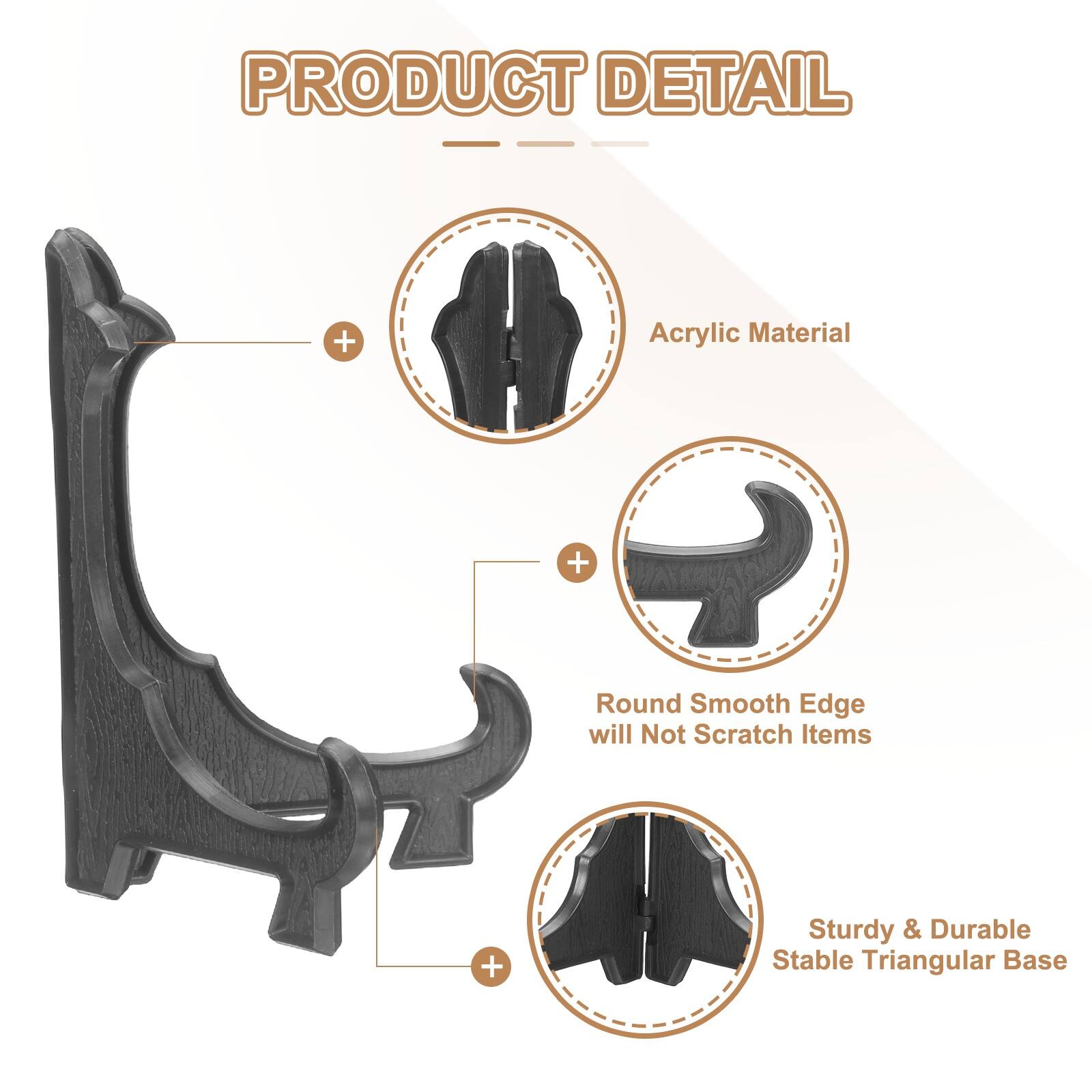 PRODUCT DETAIL  
+ Acrylic Material  
+ Round Smooth Edge will Not Scratch Items  
+ Sturdy & Durable Stable Triangular Base