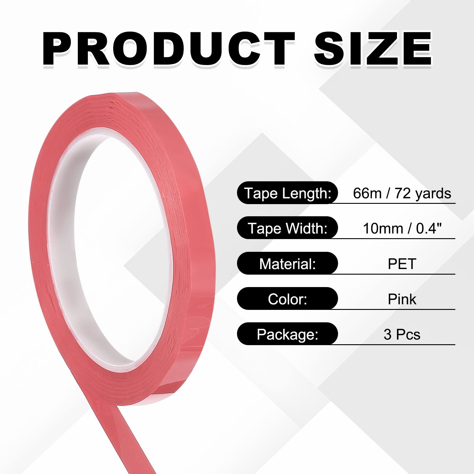 PRODUCT SIZE

Tape Length: 66m / 72 yards  
Tape Width: 10mm / 0.4"  
Material: PET  
Color: Pink  
Package: 3 Pcs