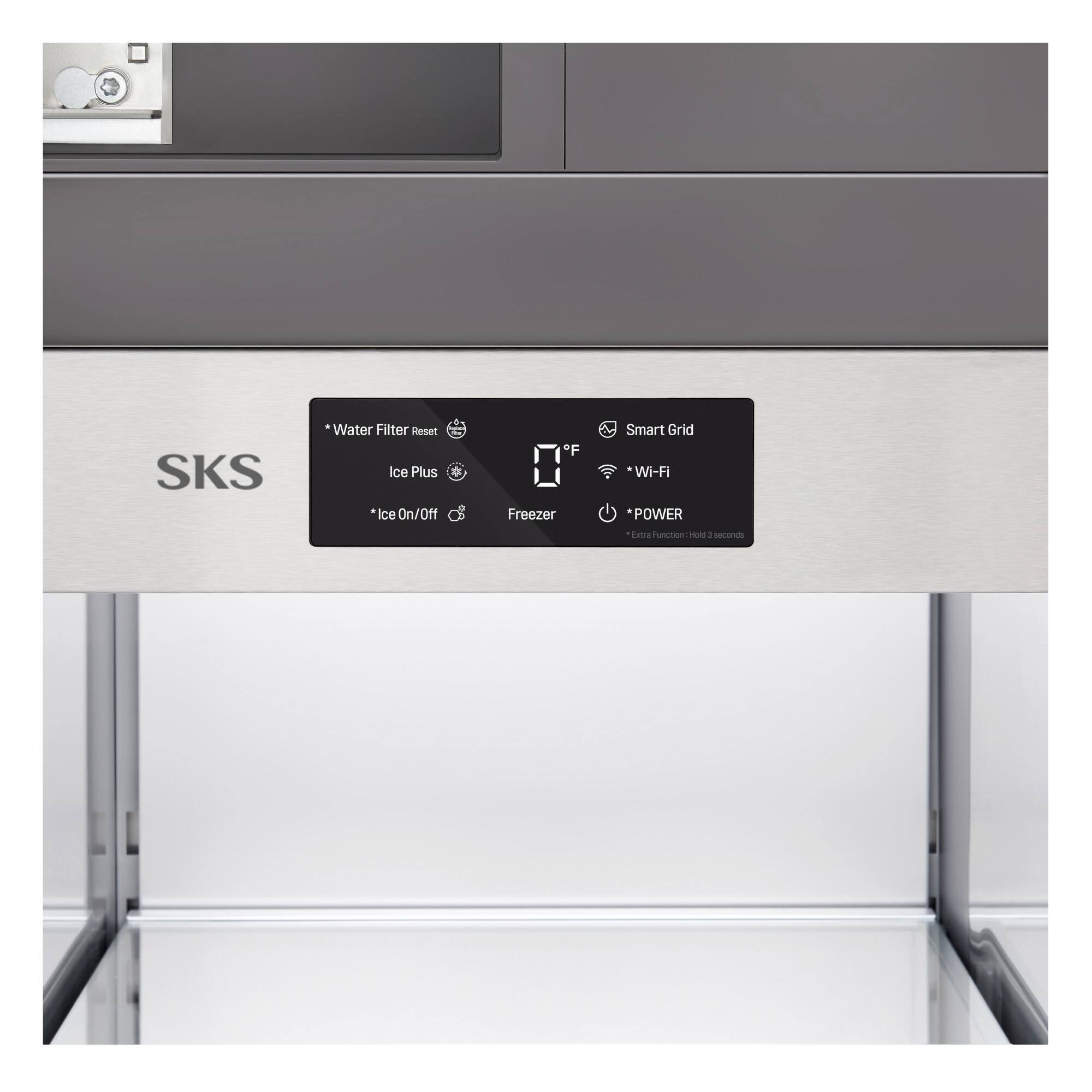 SKS

*Water Filter Reset
*Ice Plus
*Ice On/Off
Freezer
*Smart Grid
*Wi-Fi
*POWER

Extra Function: Hold 3 seconds