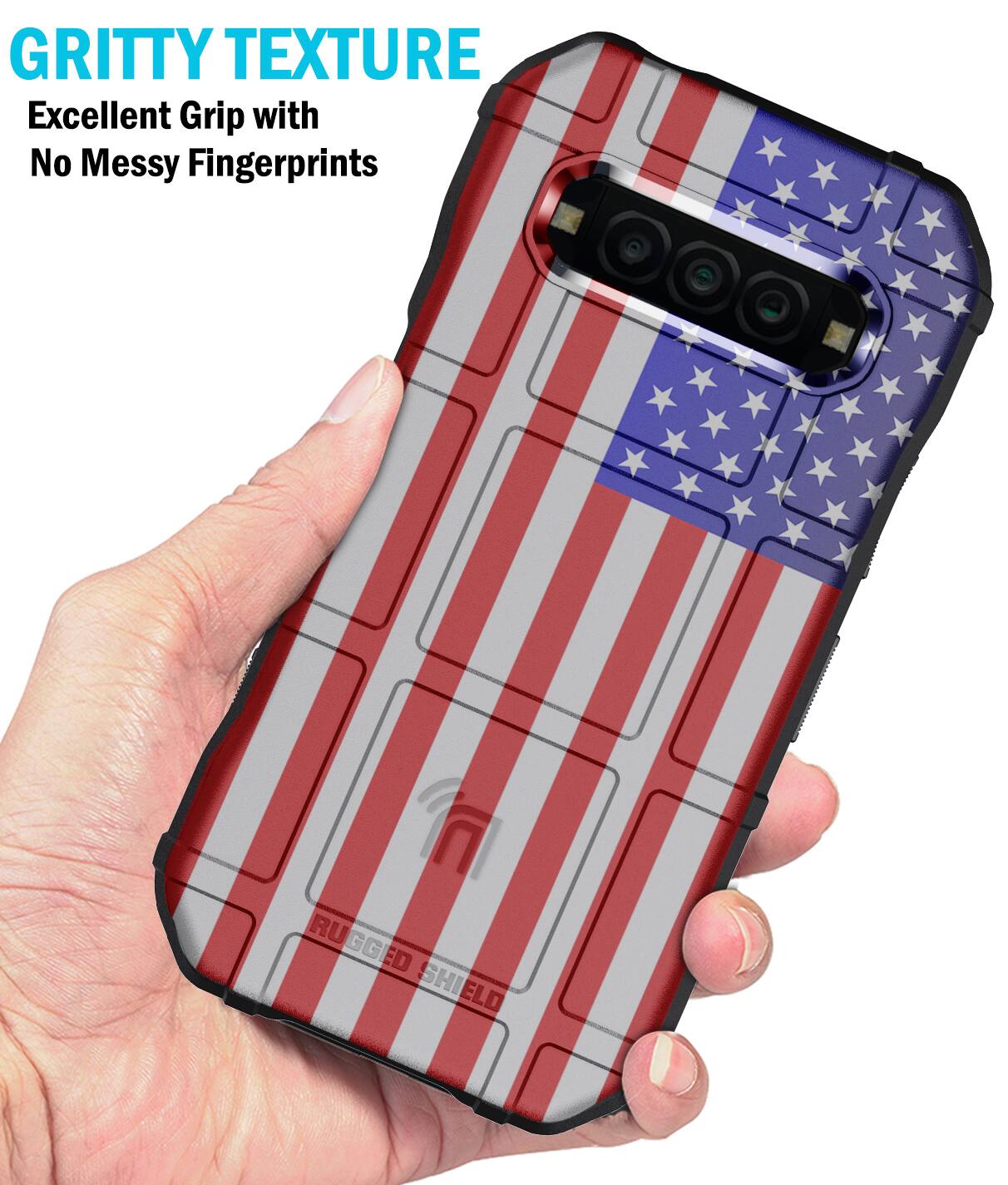 GRITTY TEXTURE  
Excellent Grip with No Messy Fingerprints  

RUGGED SHIELD