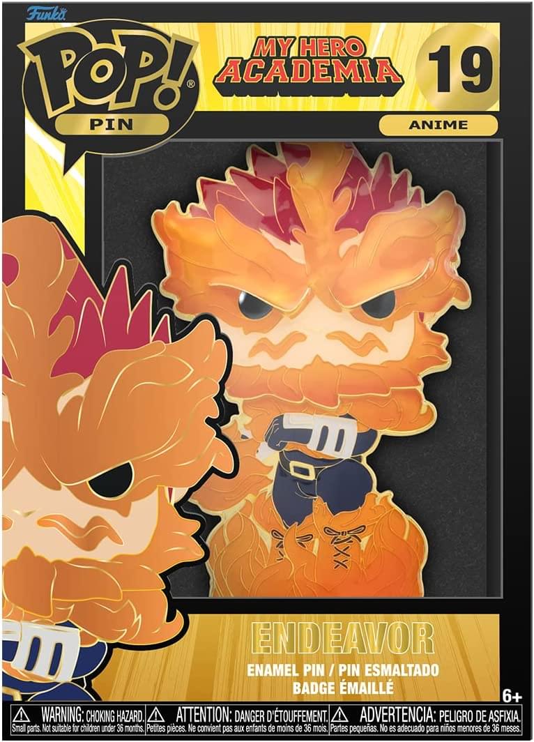 Funko POP! PIN  
MY HERO ACADEMIA 19  
ANIME  

ENDEAVOR  
ENAMEL PIN / PIN ESMALTADO  
BADGE ÉMAILLE  

WARNING: CHOKING HAZARD.  
ATTENTION: DANGER D'ÉTOUFFEMENT.  
ADVERTENCIA: PELIGRO DE ASFIXIA.  
Small parts. Not suitable for children under 36 months.  
Petites pièces. Ne convient pas aux enfants de moins de 36 mois.  
Partes pequeñas. No es adecuado para niños menores de 36 meses.  

6+