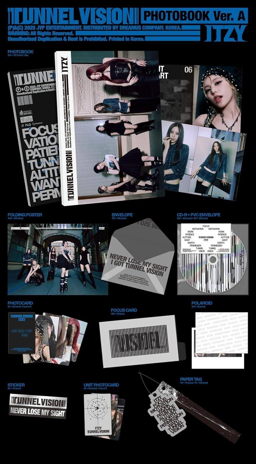 Sure, here is the corrected and grouped text from the image:

---

**ITUNNEL VISIONI PHOTOBOOK Ver. A (P)&(C) 2025 JYP ENTERTAINMENT. DISTRIBUTED BY DREAMUS COMPANY. KOREA. WARNING: All Rights Reserved. ITZY Unauthorized Duplication & Rent is Prohibited. Printed In Korea.**

**PHOTOBOOK**

**ITUNNEL VISIONI**

**ITZY**

**06**

**FOLDING POSTER**

**ENVELOPE**

**CD-R + PVC ENVELOPE**

**PHOTOCARD**

**FOCUS CARD**

**POLAROID**

**STICKER**

**UNIT PHOTOCARD**

**PAPER TAG**

**NEVER LOSE MY SIGHT**

**I GOT TUNNEL VISION**

**ITUNNEL VISIONI**

**NEVER LOSE MY SIGHT**

**ITZY**

**TUNNEL VISIONI**

**FOCUS MOTIVATION**

**ALTITUDE**

**PERMISSION**

**WANT**

**VISION**

**ITUNNEL VISIONI**

**NEVER LOSE MY SIGHT**

**ITZY**

**TUNNEL VISIONI**

**FOCUS CARD**

