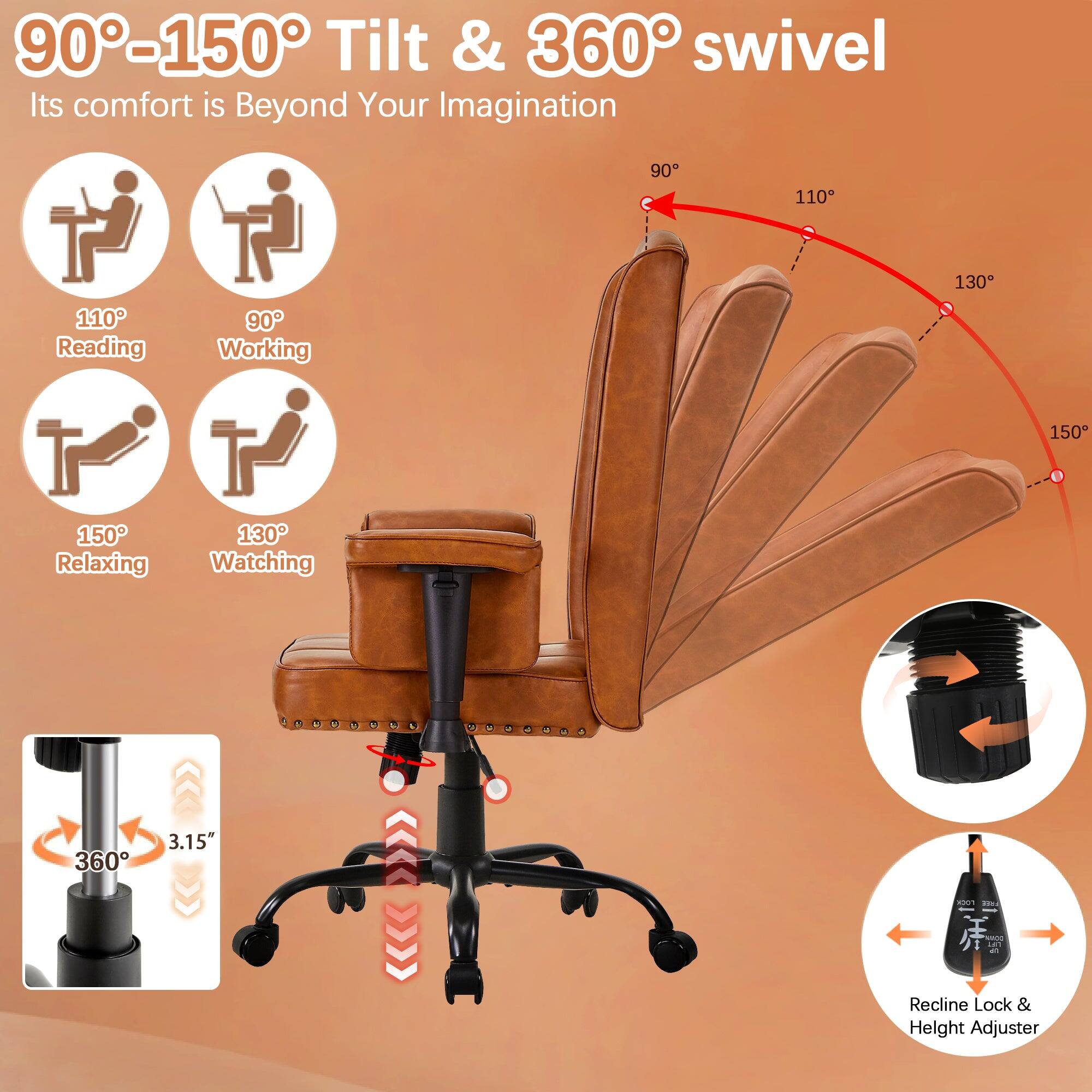 90°-150° Tilt & 360° Swivel  
Its comfort is Beyond Your Imagination  

- 110° Reading  
- 90° Working  
- 150° Relaxing  
- 130° Watching  

3.15"  
360°  

Recline Lock & Height Adjuster