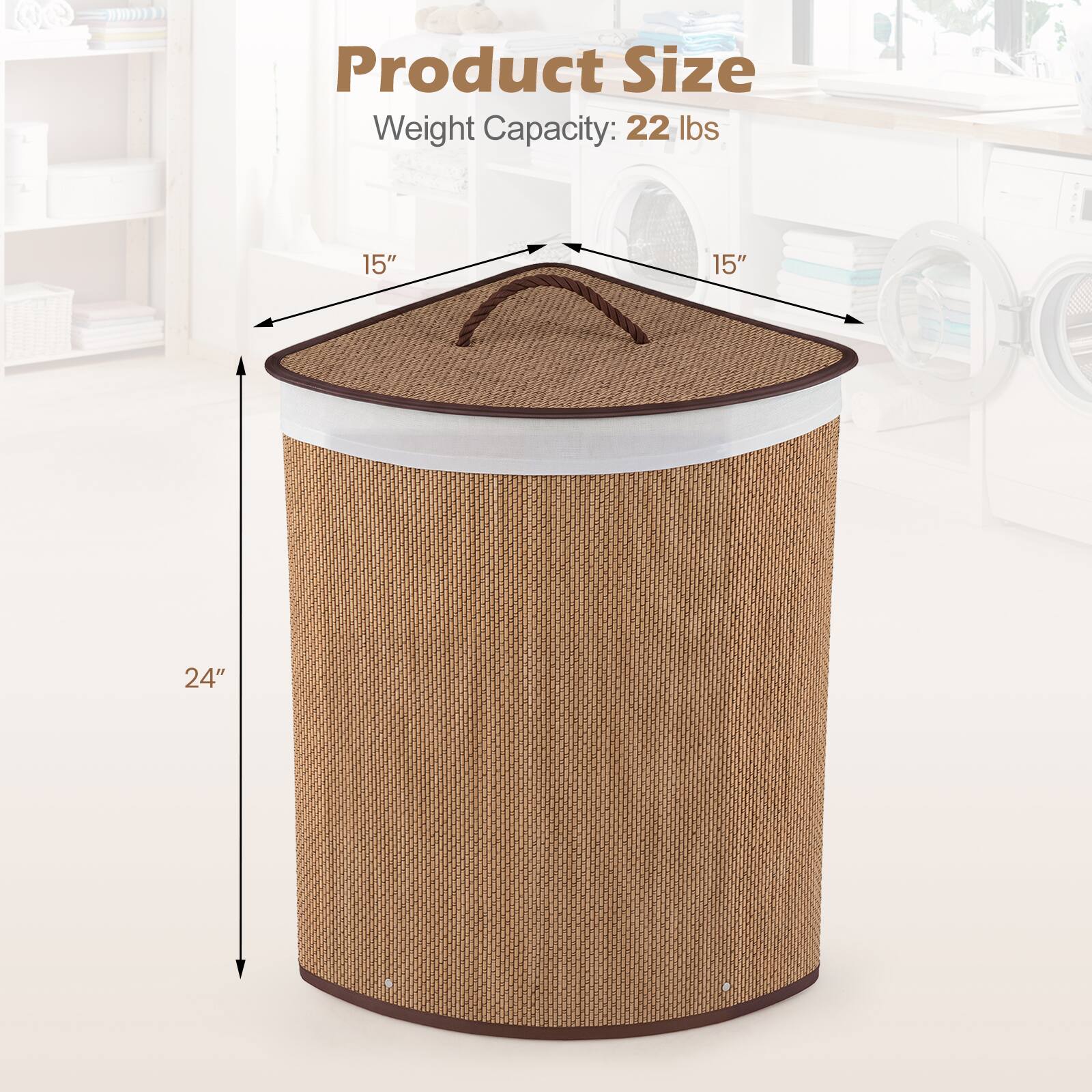 Product Size  
Weight Capacity: 22 lbs  
15" x 15" x 24"