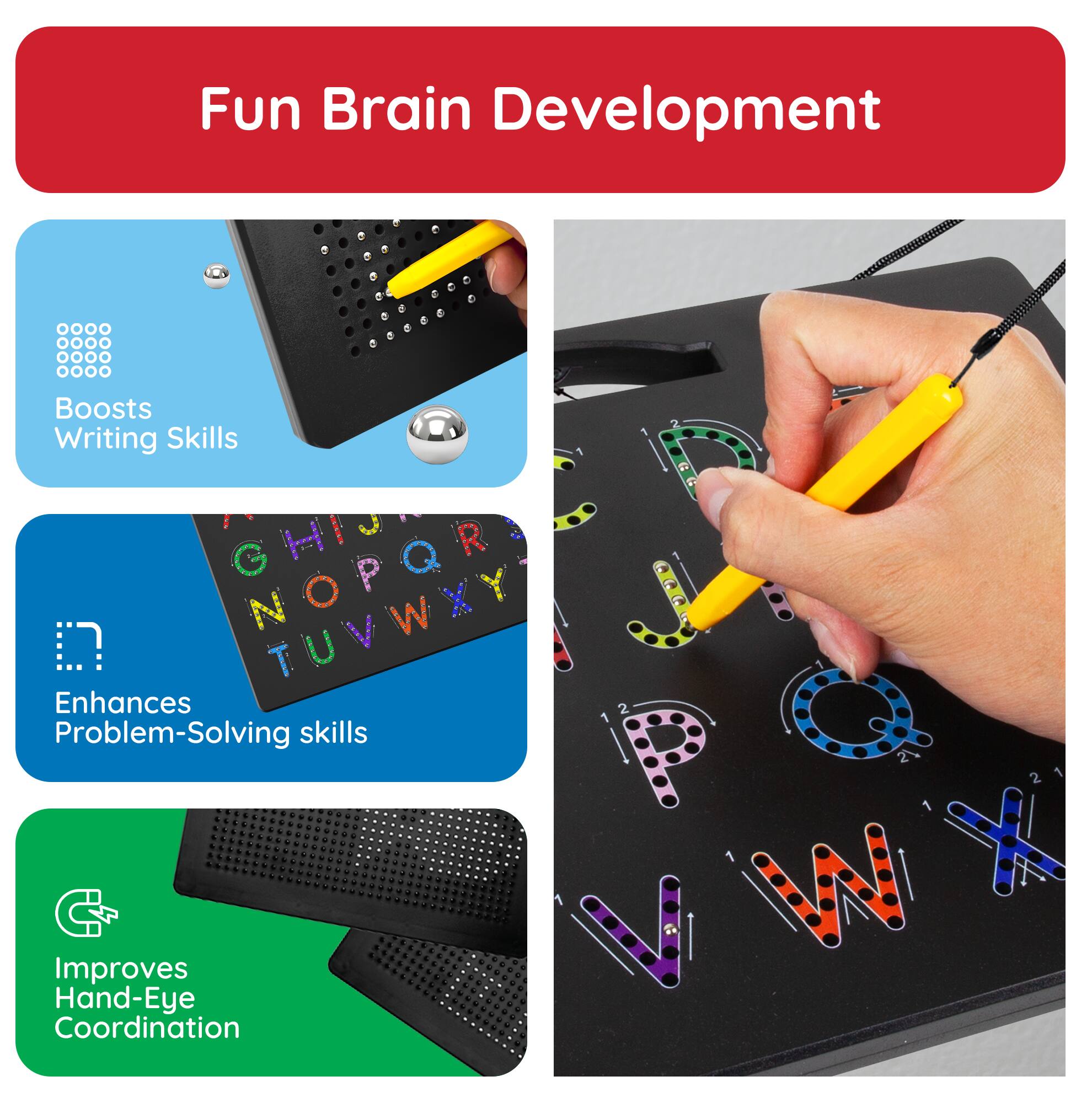 Fun Brain Development

- Boosts Writing Skills
- Enhances Problem-Solving Skills
- Improves Hand-Eye Coordination