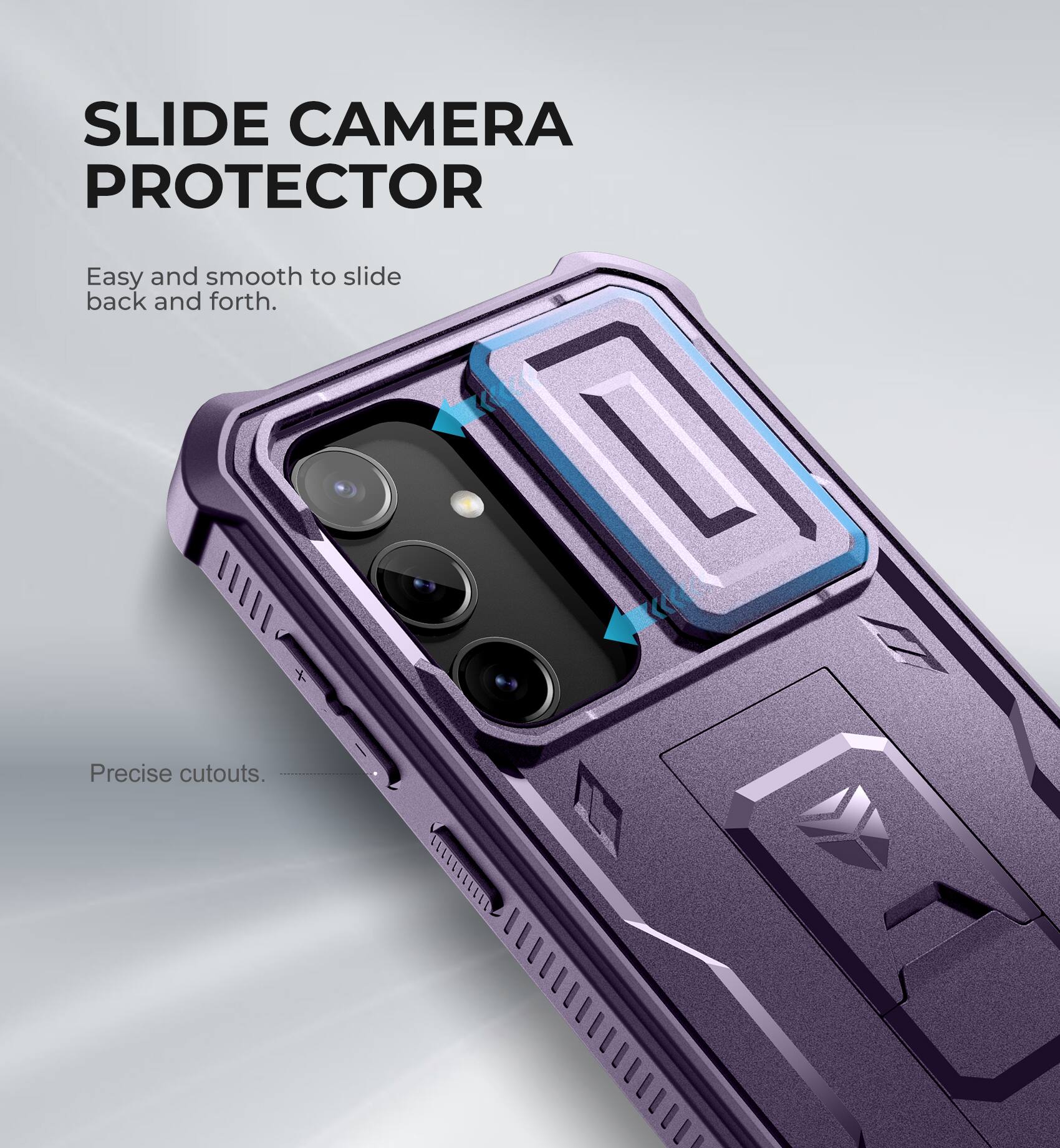 SLIDE CAMERA PROTECTOR
Easy and smooth to slide back and forth.
Precise cutouts.