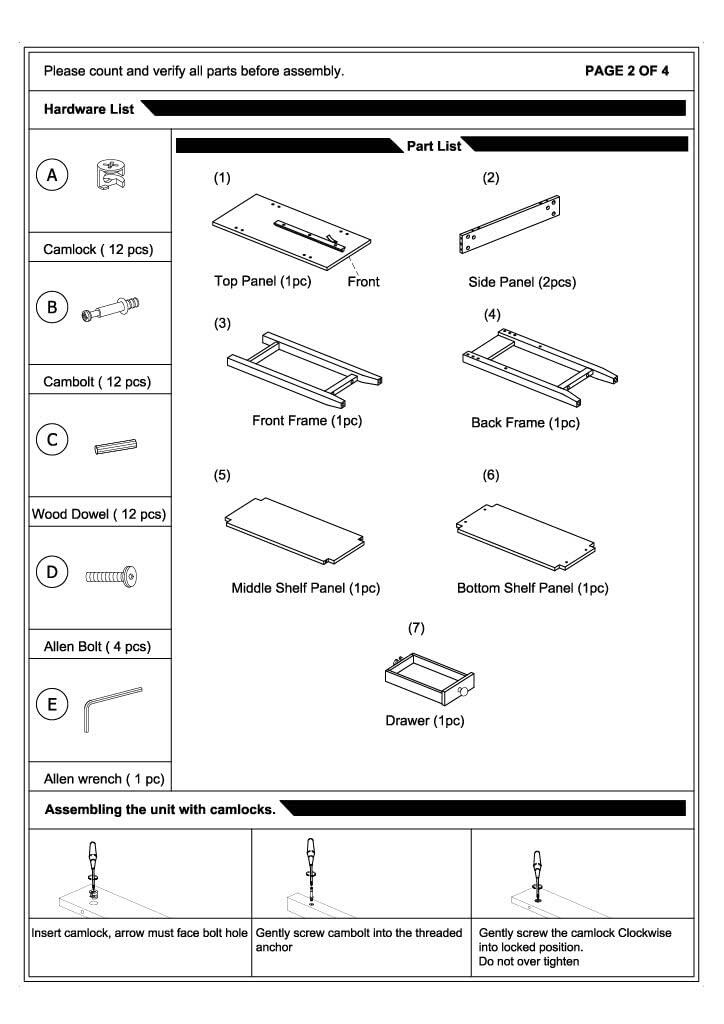 **Please count and verify all parts before assembly.**

**PAGE 2 OF 4**

---

**Hardware List**

- **A** Camlock (12 pcs)
- **B** Cambolt (12 pcs)
- **C** Wood Dowel (12 pcs)
- **D** Allen Bolt (4 pcs)
- **E** Allen wrench (1 pc)

---

**Part List**

- **(1)** Top Panel (1pc)
- **(2)** Side Panel (2pcs)
- **(3)** Front Frame (1pc)
- **(4)** Back Frame (1pc)
- **(5)** Middle Shelf Panel (1pc)
- **(6)** Bottom Shelf Panel (1pc)
- **(7)** Drawer (1pc)

---

**Assembling the unit with camlocks.**

1. Insert camlock, arrow must face bolt hole
2. Gently screw cambolt into the threaded anchor
3. Gently screw the camlock Clockwise into locked position. Do not over tighten