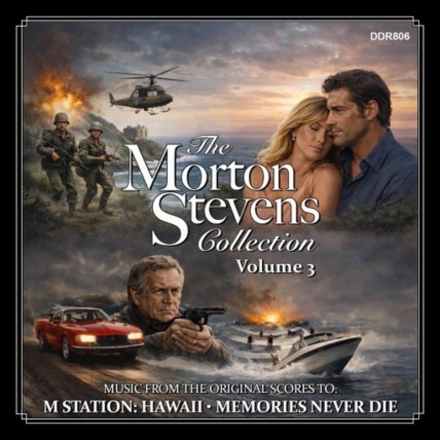 DDR806  
The Morton Stevens Collection Volume 3  
MUSIC FROM THE ORIGINAL SCORES TO:  
M STATION: HAWAII • MEMORIES NEVER DIE