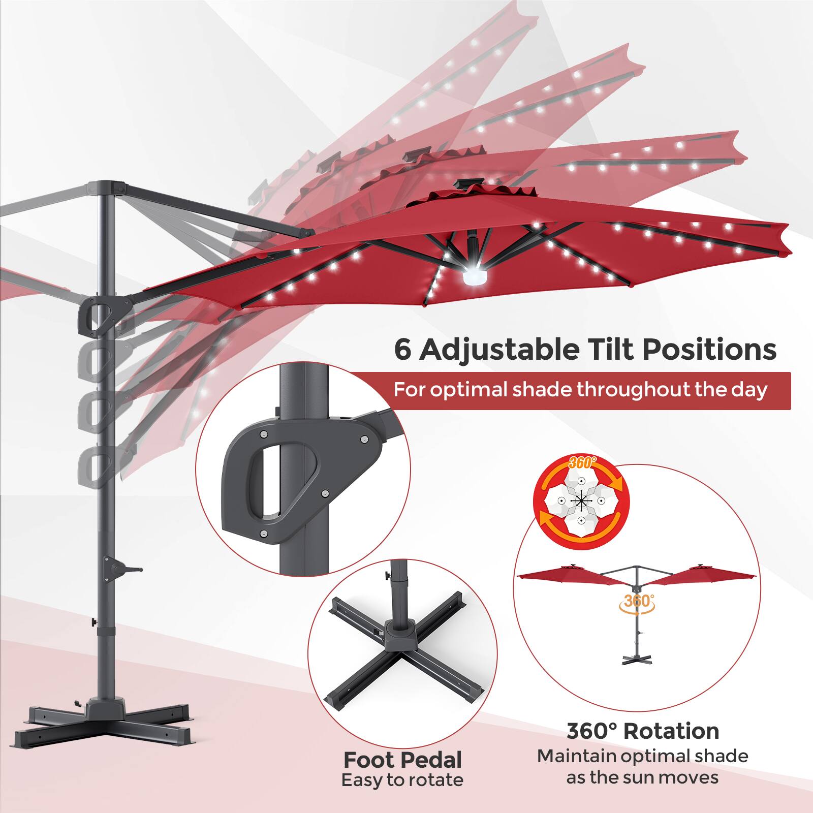 6 Adjustable Tilt Positions  
For optimal shade throughout the day

360° Rotation  
Maintain optimal shade as the sun moves

Foot Pedal  
Easy to rotate